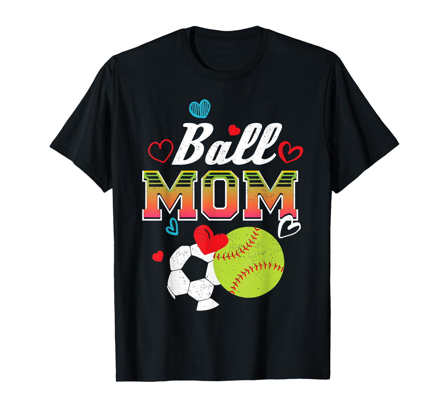 Funny Softball Soccer Heart Gift Mom T-Shirt - Graphic Print Unisex - T-Shirt, Sweatshirt, Hoodie