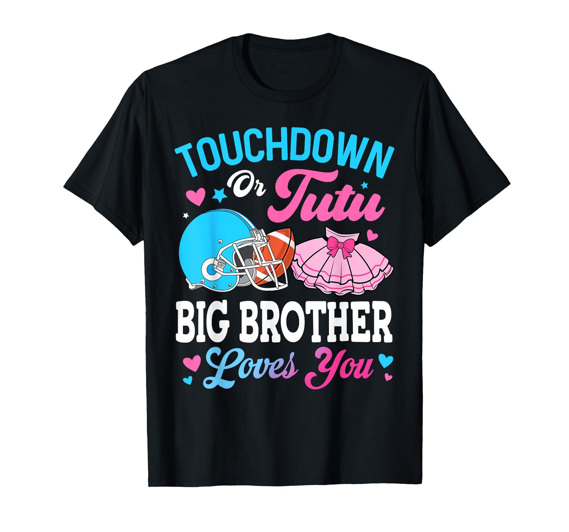 Touchdown Or Tutu Big Brother Loves T-Shirt - Streetwear Style Men Women - T-Shirt, Sweatshirt, Hoodie
