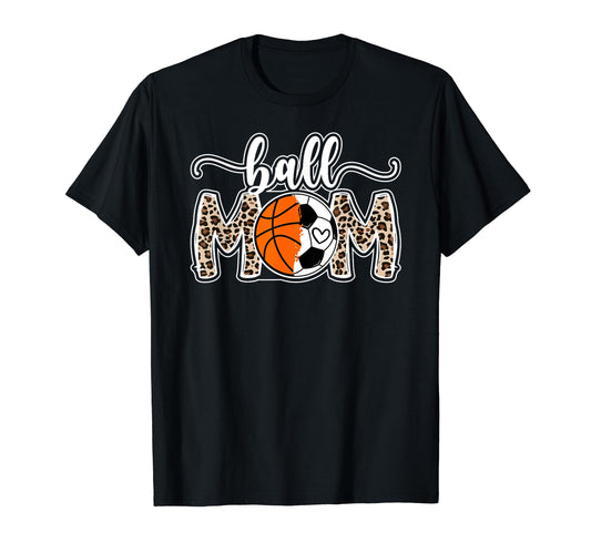 Ball Mom Soccer Basketball Mom T-Shirt - Custom Art Print Men Women - T-Shirt, Sweatshirt, Hoodie