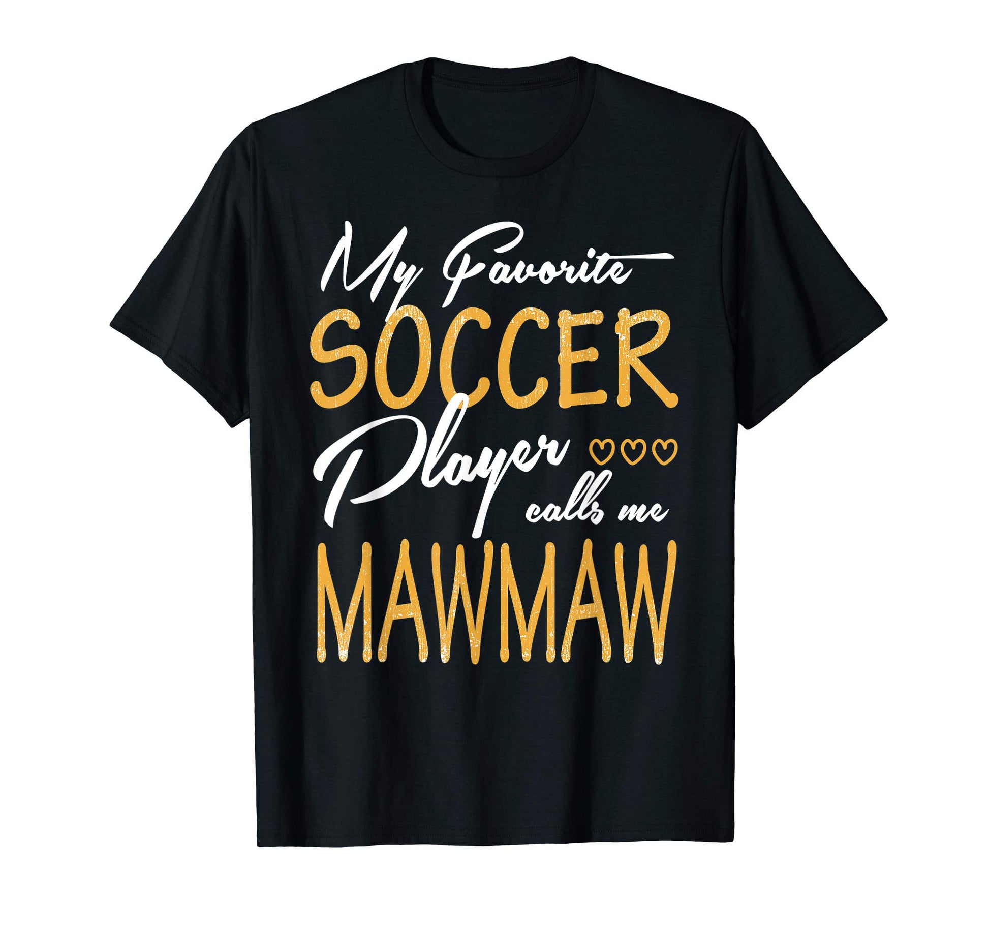 My Favorite Soccer Player Calls Me Mawmaw T-Shirt - Graphic Print Men Women - T-Shirt, Sweatshirt, Hoodie