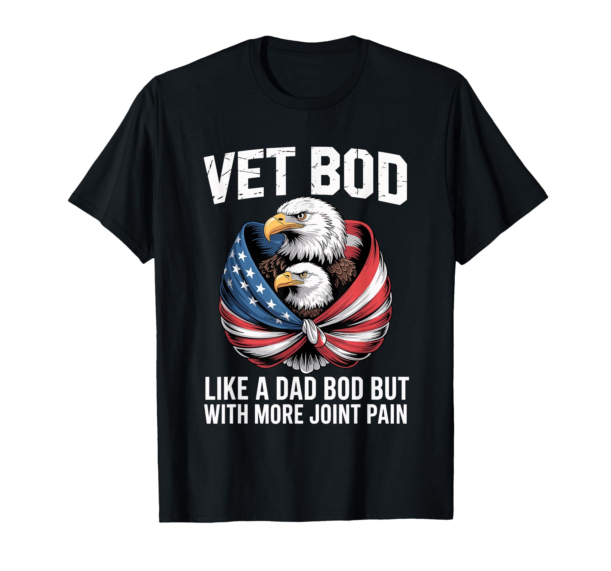 Vet Bod Like Dad Bod But More Joint Pain T-Shirt - Unique Graphic Unisex - T-Shirt, Sweatshirt, Hoodie
