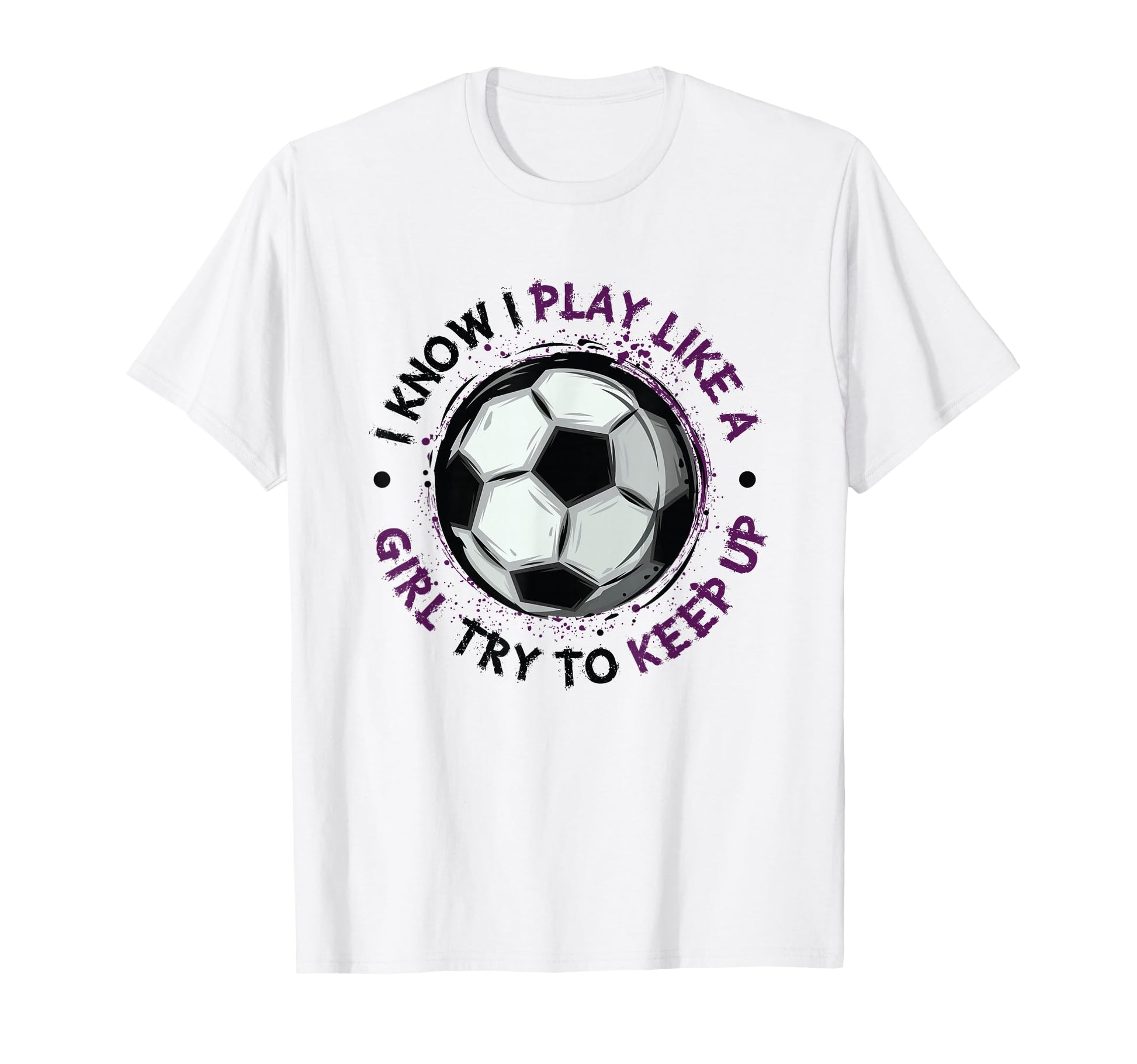 I Play Like Soccer Womens Soccer T-Shirt - Trendy Graphic Unisex - T-Shirt, Sweatshirt, Hoodie