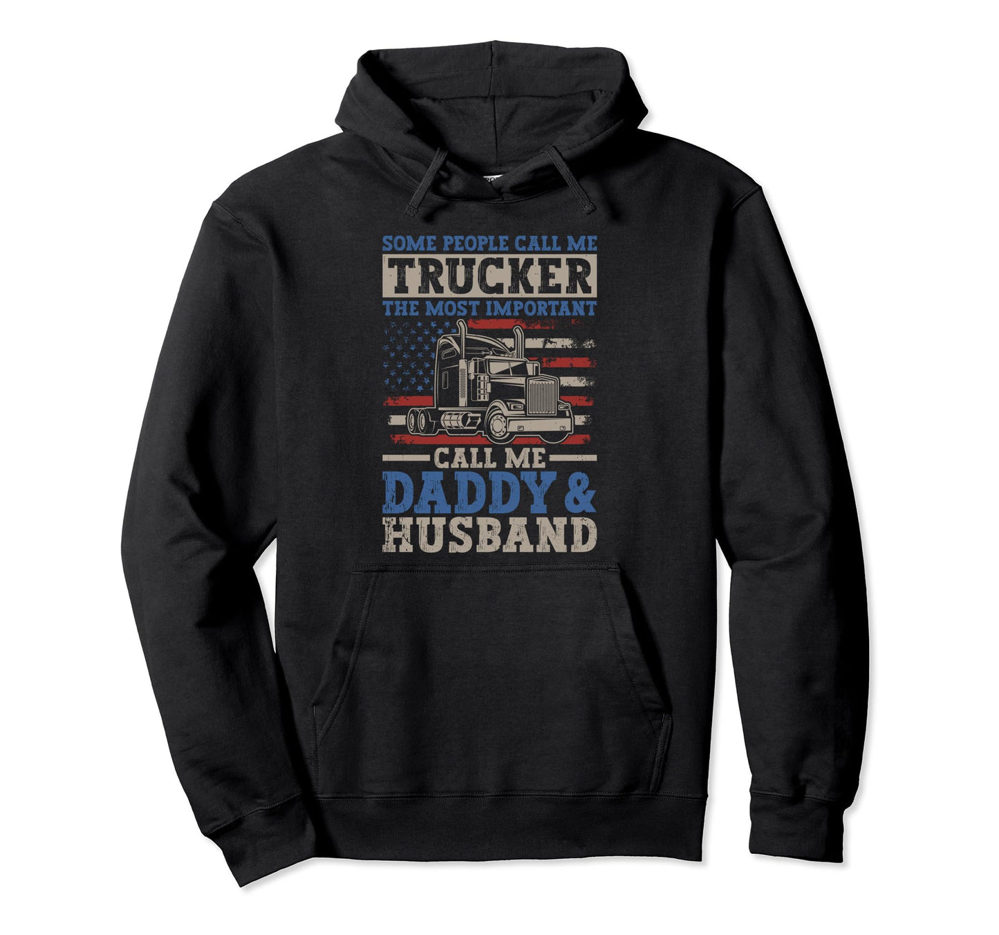 Semi Truck Driver Trucker Daddy Husband Hoodie - Fun Novelty Design Unisex - T-Shirt, Sweatshirt, Hoodie