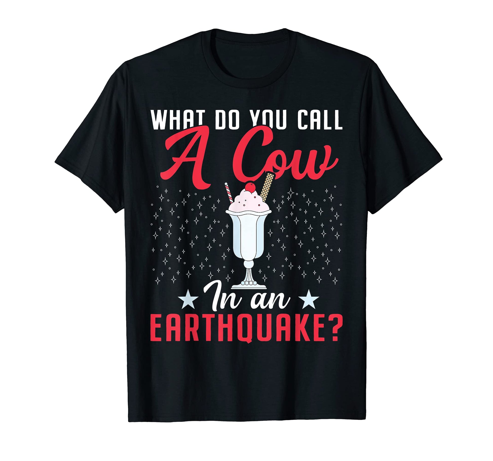 What Do You Call Cow Earthquake Dad Jokes T-Shirt - Graphic Print Men Women - T-Shirt, Sweatshirt, Hoodie