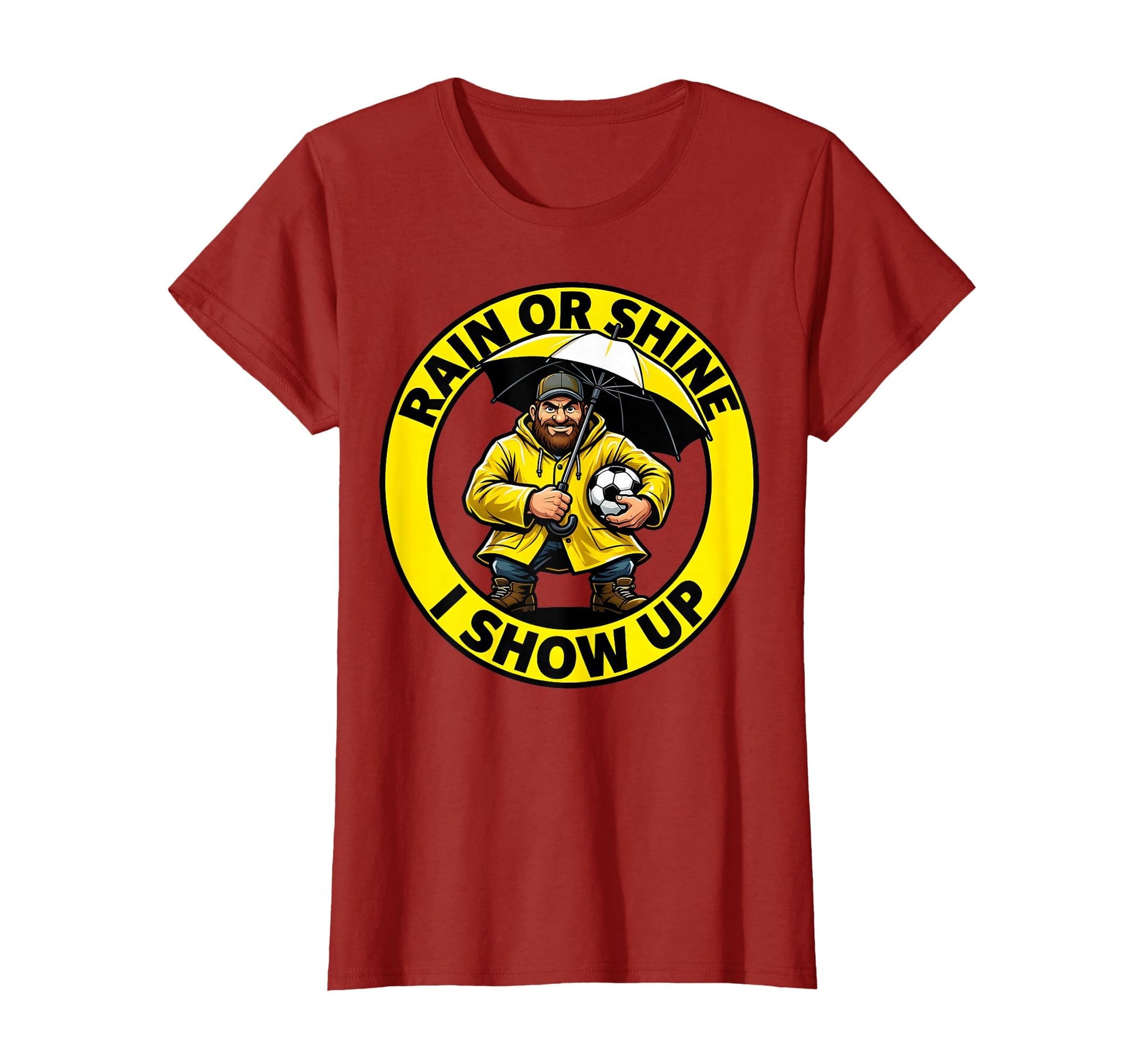 Rain Or Shine I Show Up Soccer Dad T-Shirt - Streetwear Style Unisex - T-Shirt, Sweatshirt, Hoodie