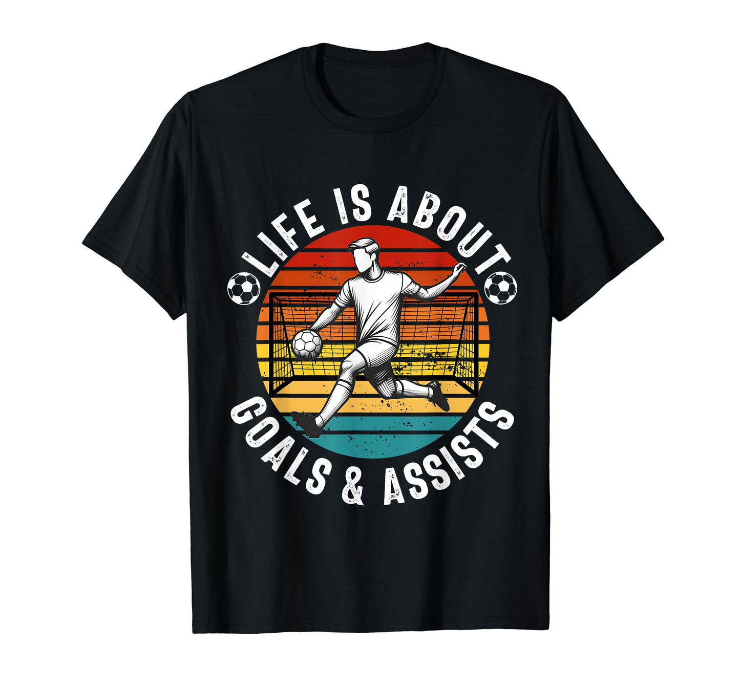 Lifes About Goals And Assists Soccer T-Shirt - Casual Everyday Wear Unisex - T-Shirt, Sweatshirt, Hoodie