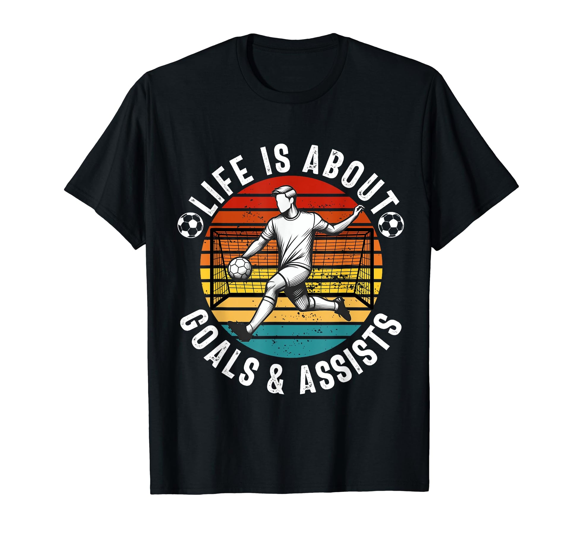 Lifes About Goals And Assists Soccer T-Shirt - Casual Everyday Wear Unisex - T-Shirt, Sweatshirt, Hoodie