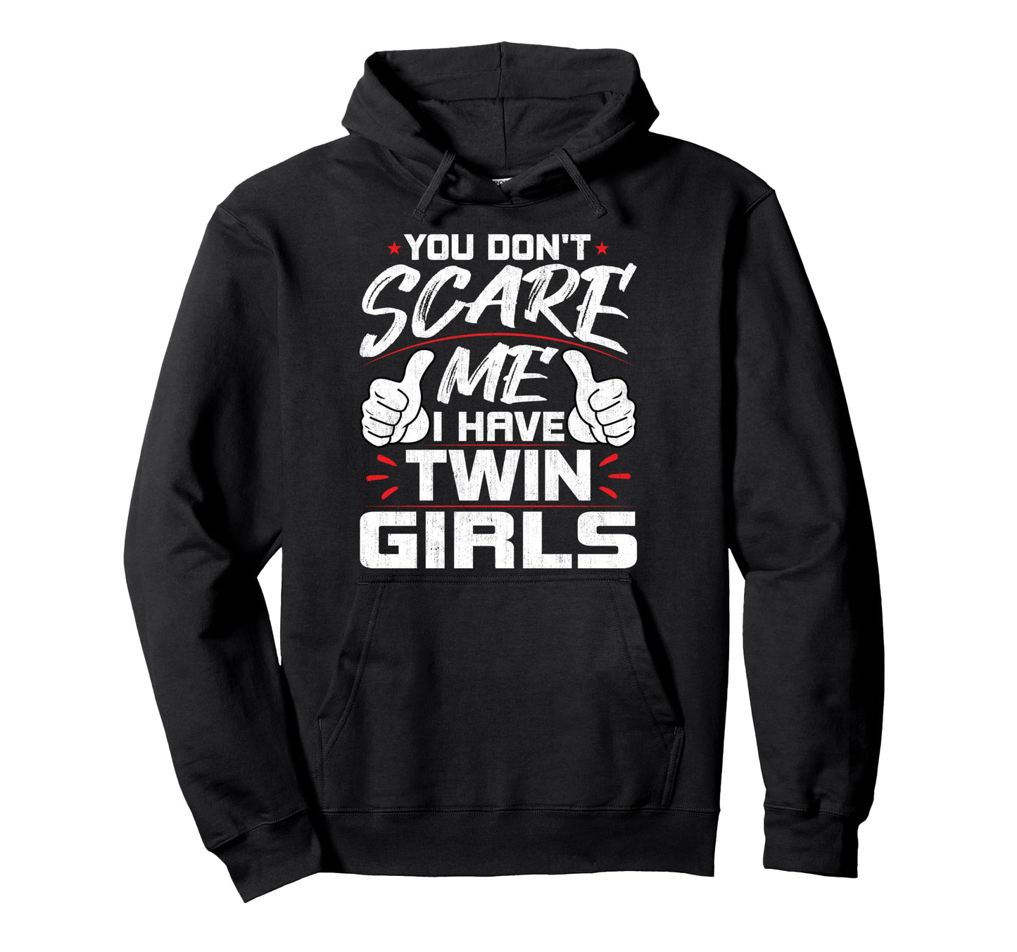You Dont Scare Me I Have Twin Dad Mom Hoodie - Custom Art Print Unisex - T-Shirt, Sweatshirt, Hoodie