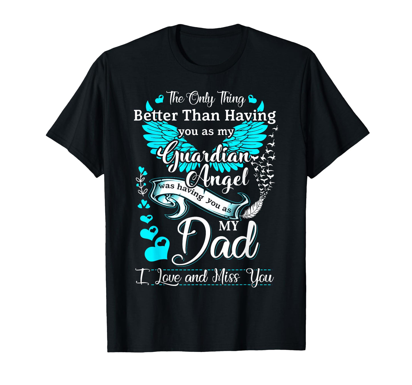 My Dad Is My Guardian Angel Missing My T-Shirt - Trendy Graphic for Adults - T-Shirt, Sweatshirt, Hoodie