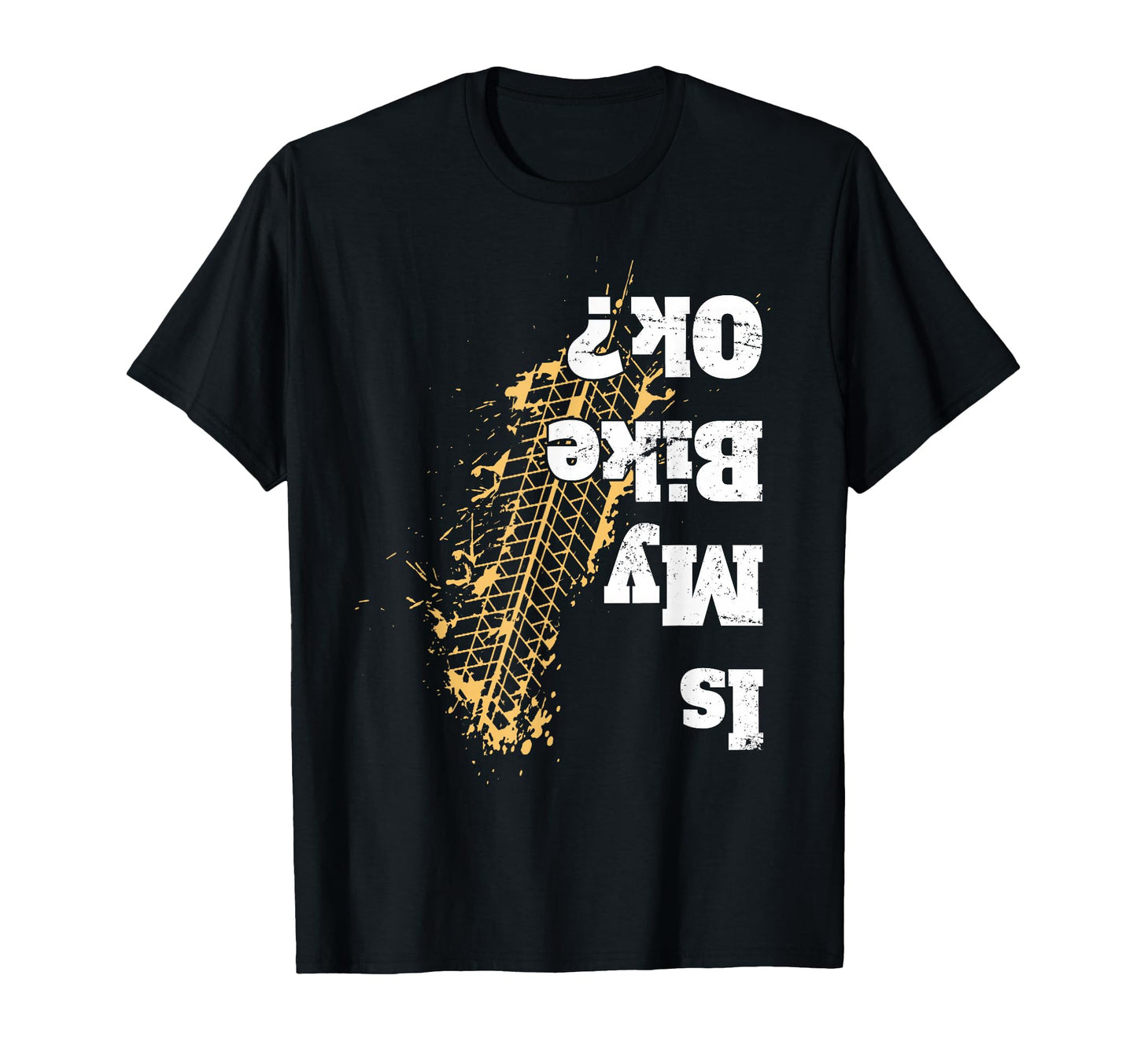 Is My Bike Ok Funny Biker Gift Bikers T-Shirt - Novelty Apparel Unisex - T-Shirt, Sweatshirt, Hoodie