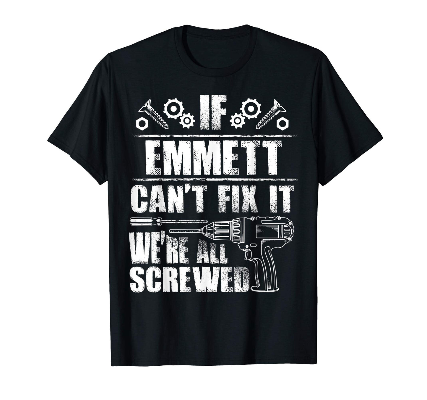 Emmett Gift Name Fix It Funny Birthday T-Shirt - Trendy Graphic Unisex - T-Shirt, Sweatshirt, Hoodie