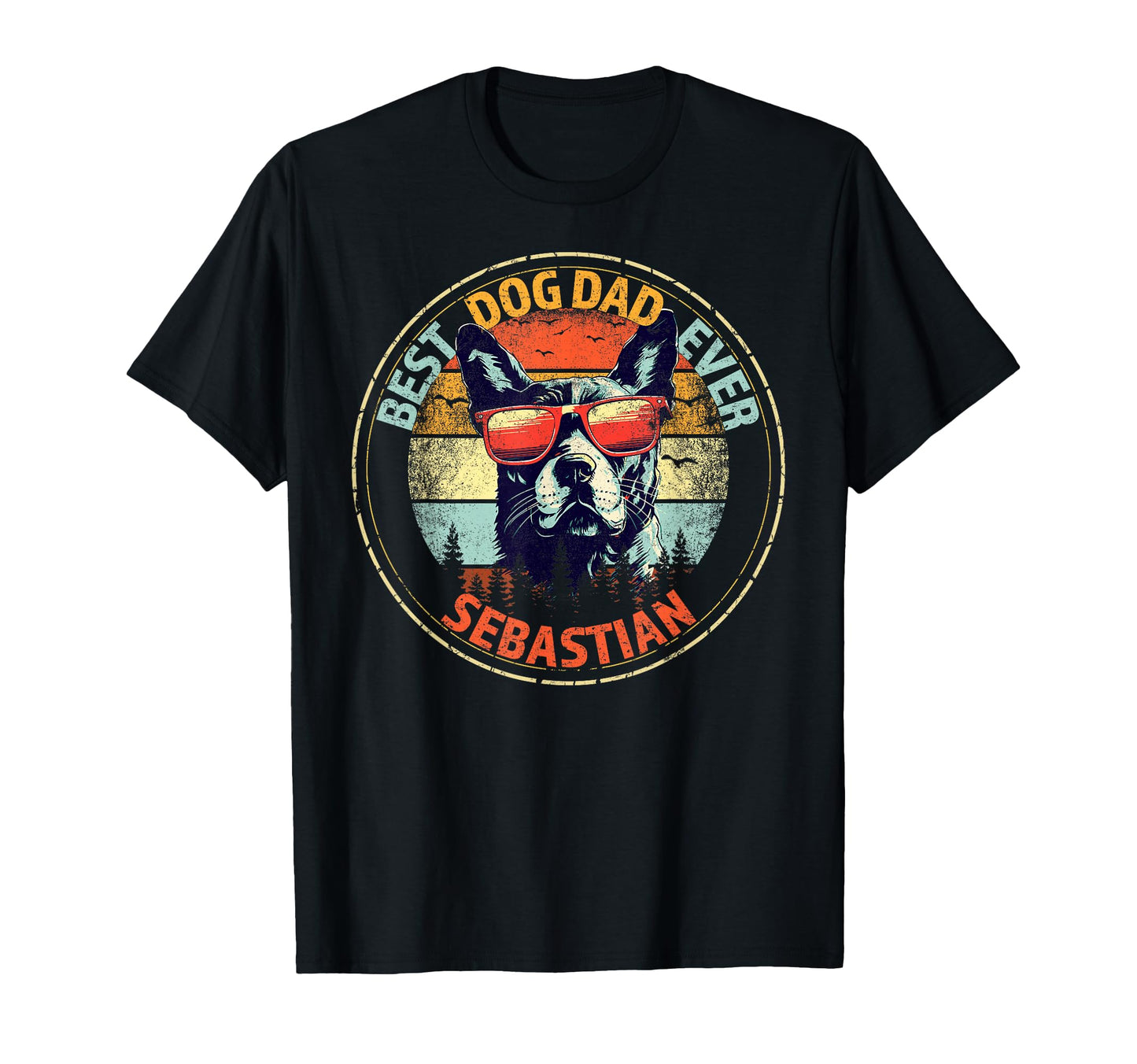 Sebastian Best Dog Dad Ever Funny T-Shirt - Unique Graphic for Adults - T-Shirt, Sweatshirt, Hoodie