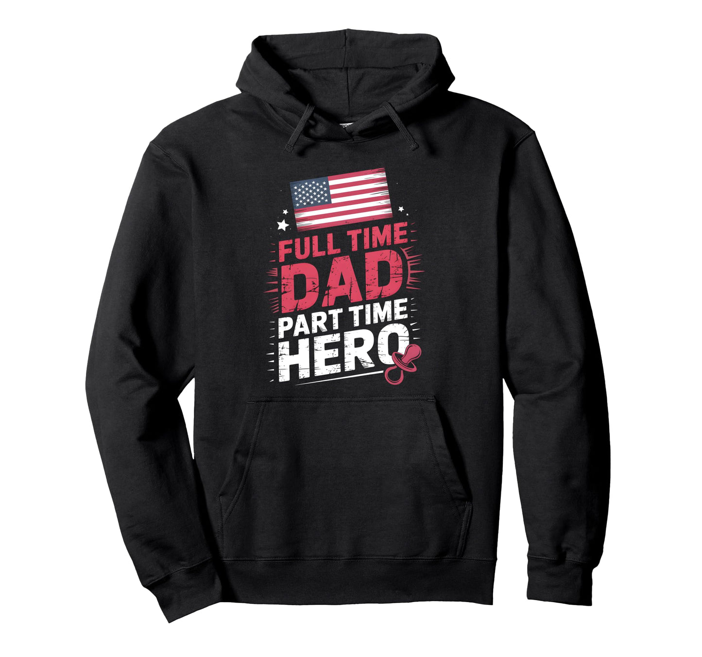 Full Time Dad Part Time Hero New Dad Hoodie - Fun Novelty Design Men Women - T-Shirt, Sweatshirt, Hoodie