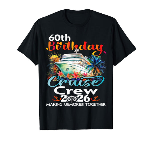 60Th Birthday Cruise Crew Friends Family T-Shirt - Graphic Print Unisex - T-Shirt, Sweatshirt, Hoodie