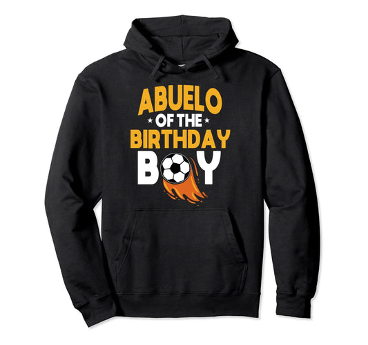 Abuelo Birthday Soccer Team Bday Party Hoodie - Trendy Graphic for Adults - T-Shirt, Sweatshirt, Hoodie
