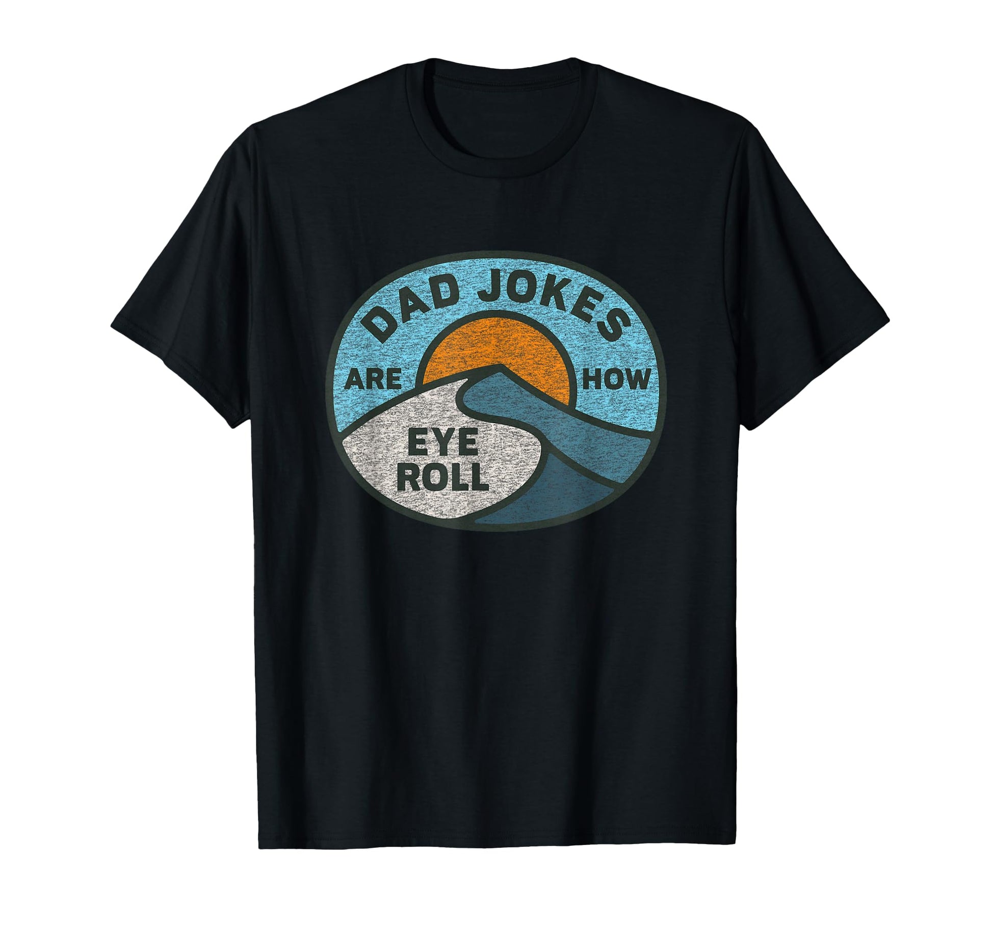 Funny Dad Jokes Are How Eye Roll T-Shirt - Minimalist Print for Adults - T-Shirt, Sweatshirt, Hoodie