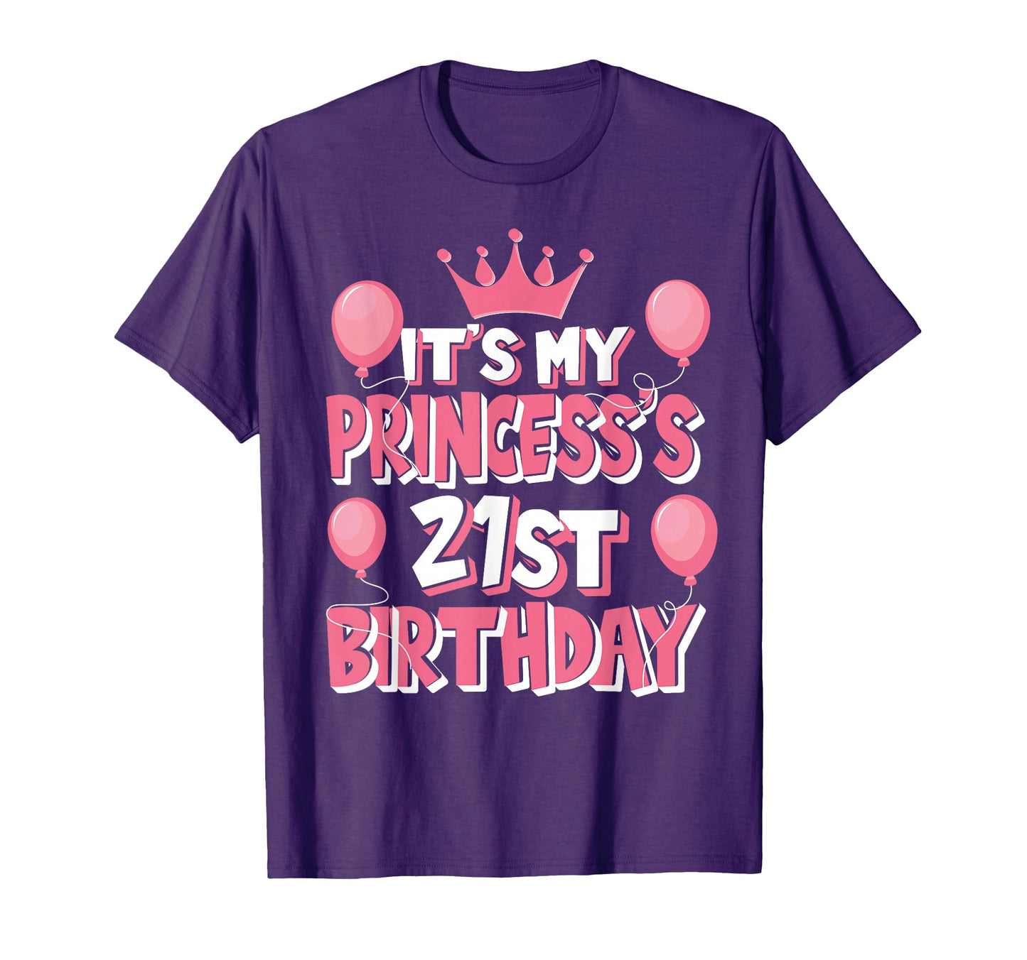 Its My Princess 21St Birthday Party T-Shirt - Casual Everyday Wear Unisex - T-Shirt, Sweatshirt, Hoodie