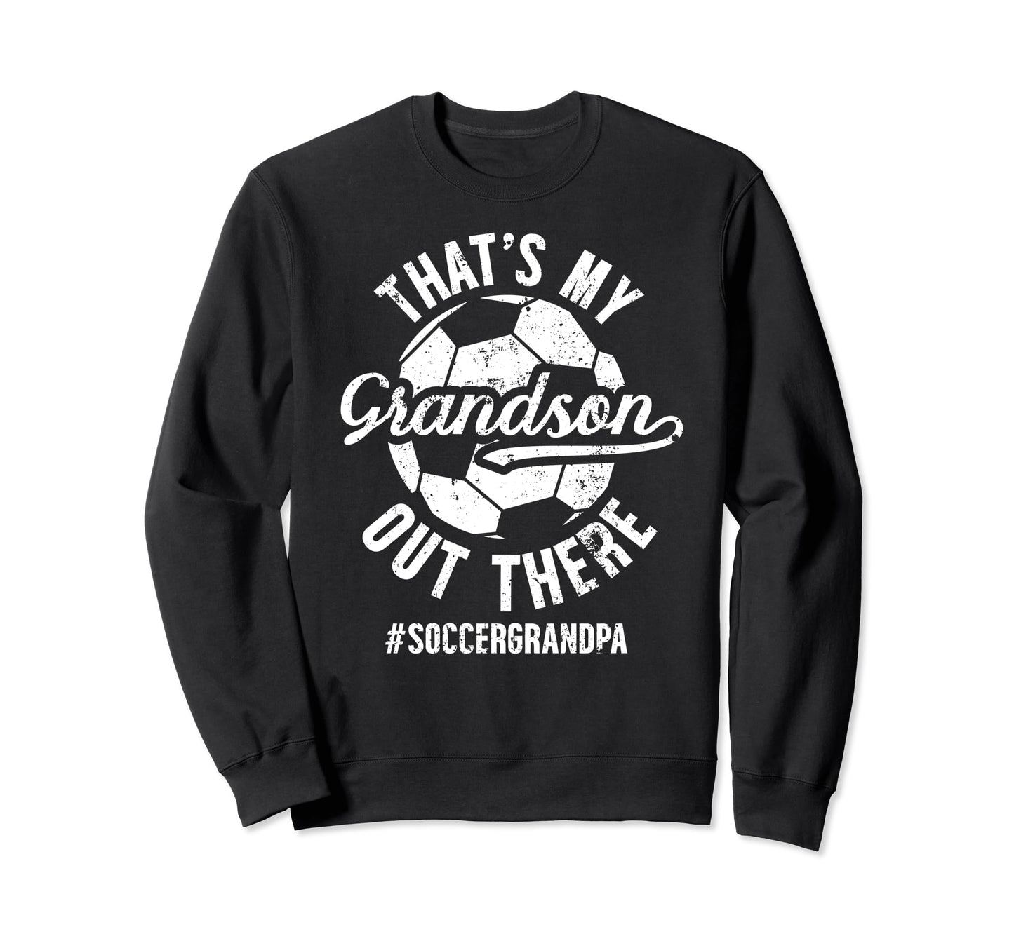 My Grandson Soccer Grandpa Soccer Sweatshirt - Trendy Graphic Men Women - T-Shirt, Sweatshirt, Hoodie