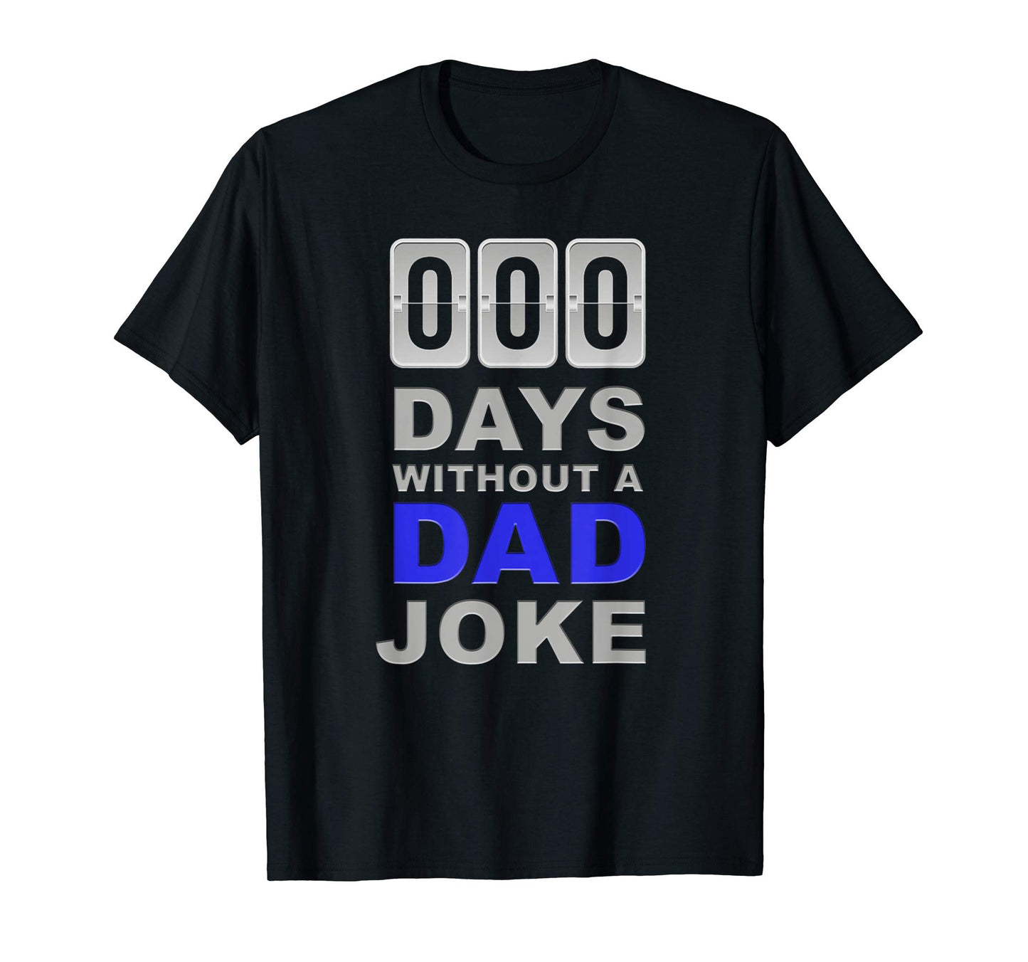 Zero Days Without Dad Joke Gift T-Shirt - Fun Novelty Design Men Women - T-Shirt, Sweatshirt, Hoodie