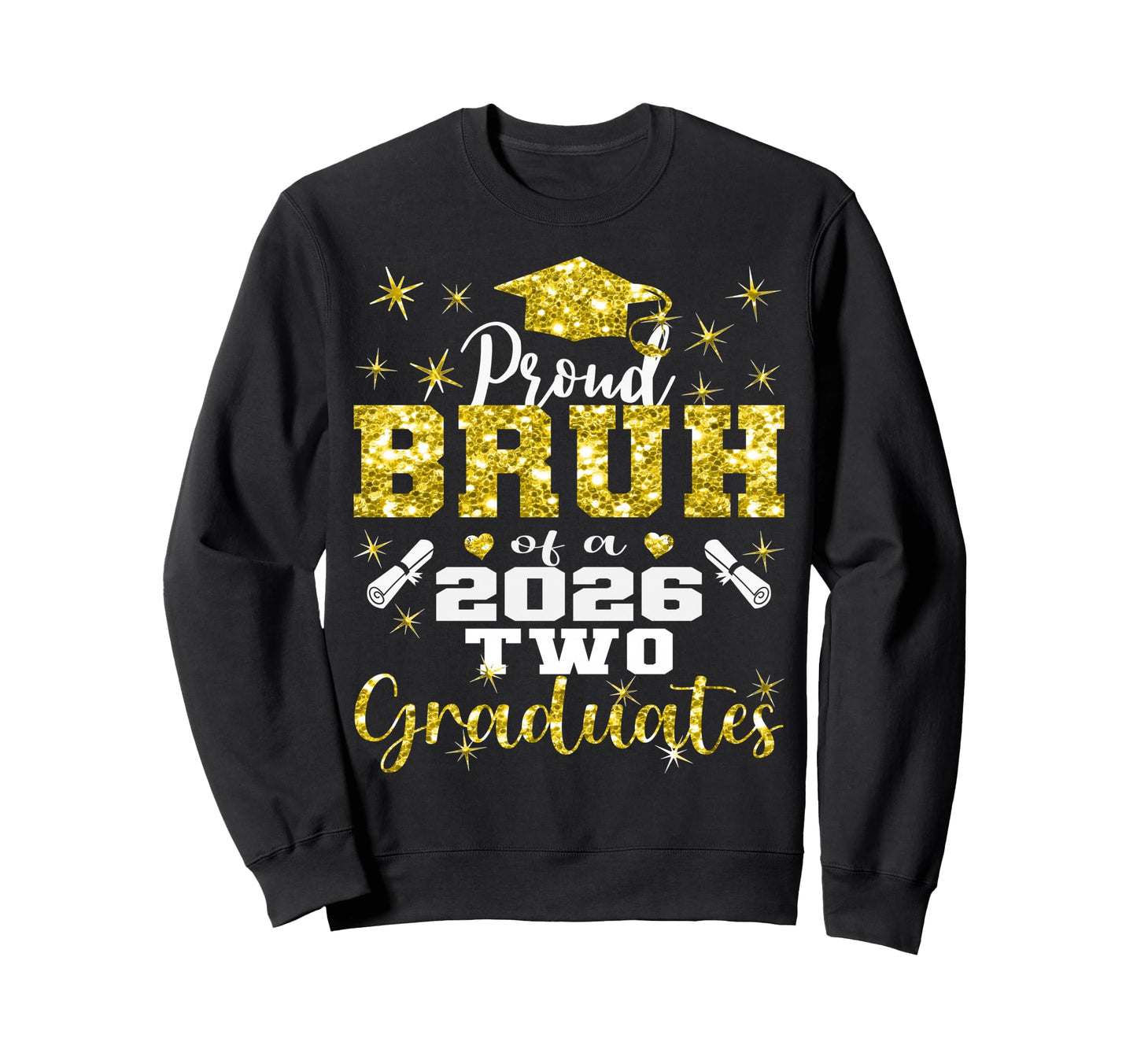 Proud Bruh Two 2026 Graduates Sweatshirt - Streetwear Style Unisex - T-Shirt, Sweatshirt, Hoodie