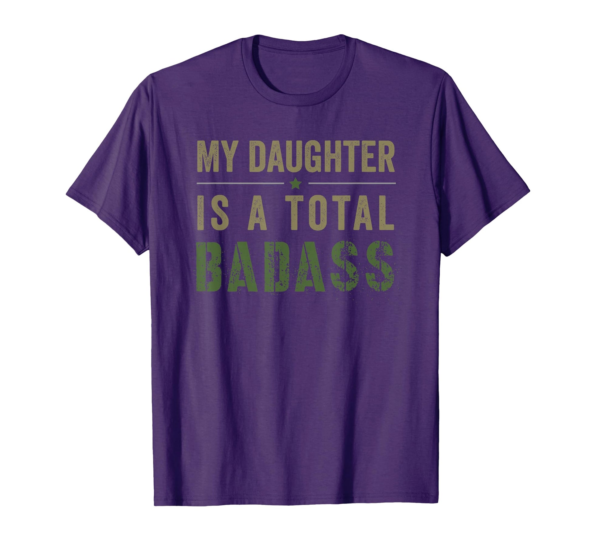 My Daughter Is Total Badass T-Shirt - Fun Novelty Design Men Women - T-Shirt, Sweatshirt, Hoodie