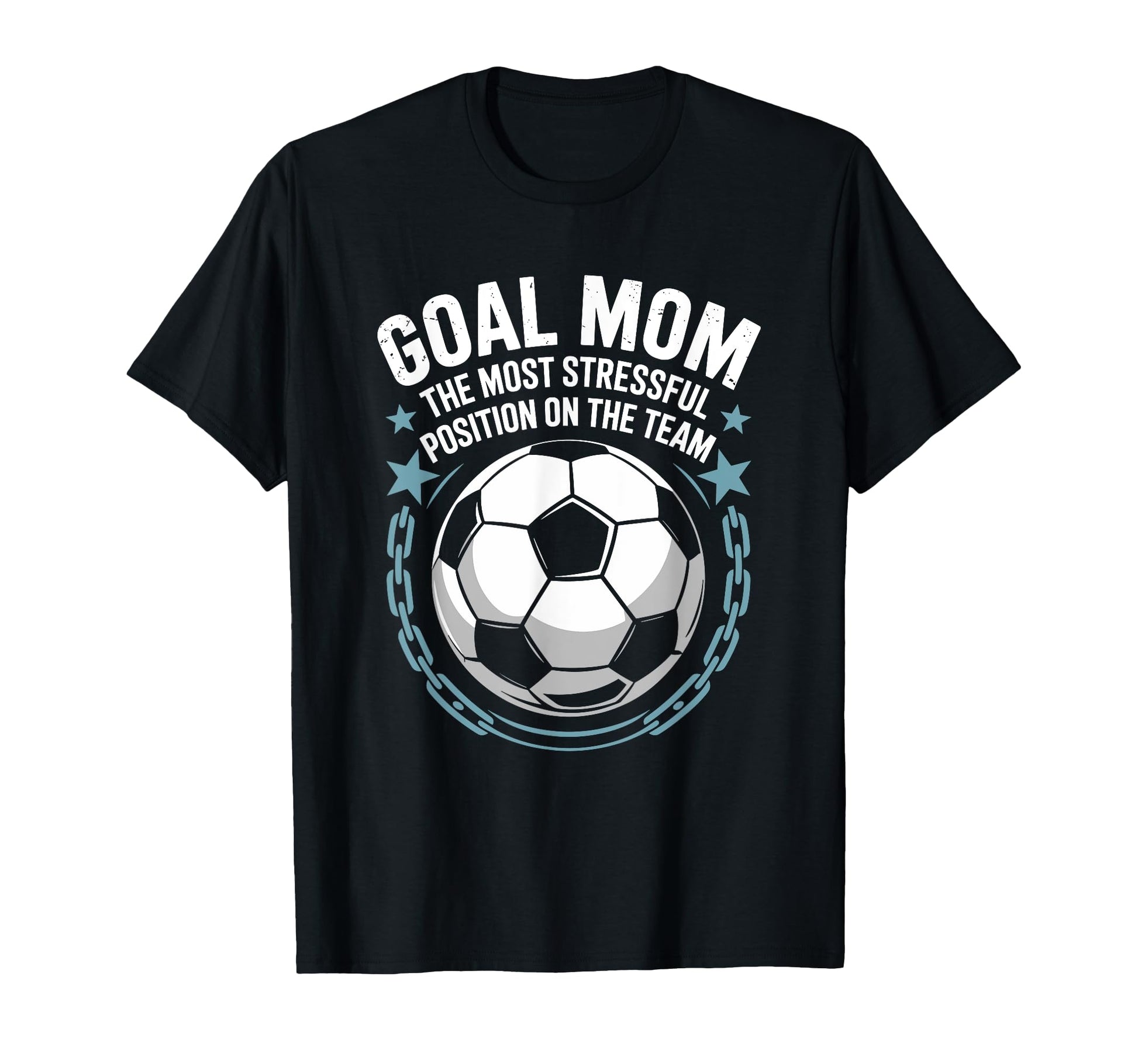 Soccer Goal Mom Most Stressful Position T-Shirt - Trendy Graphic Unisex - T-Shirt, Sweatshirt, Hoodie