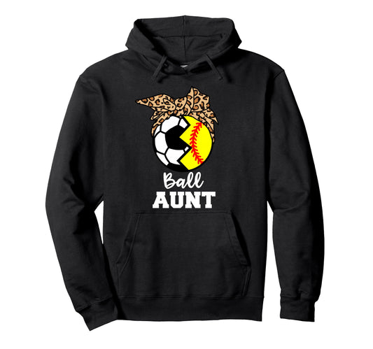 Ball Aunt Funny Soccer Softball Aunt Hoodie - Streetwear Style Men Women - T-Shirt, Sweatshirt, Hoodie