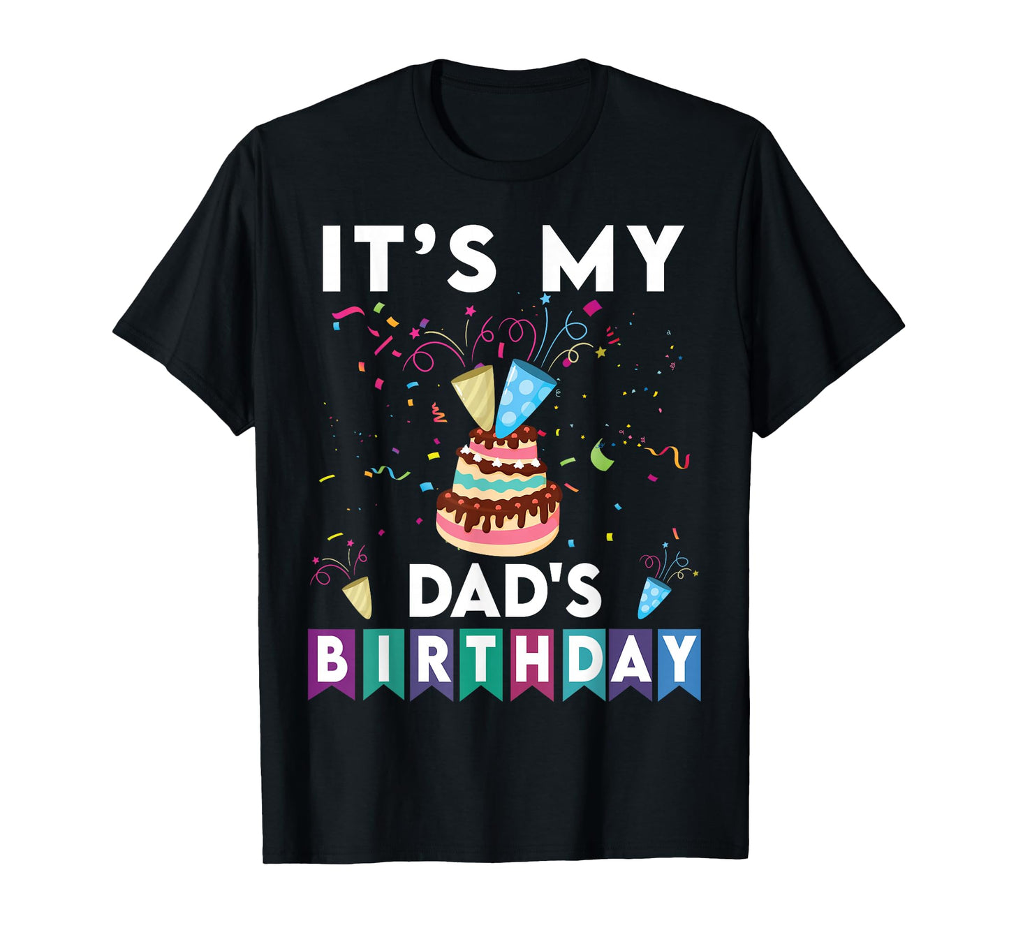Its My Dads Birthday Family T-Shirt - Casual Everyday Wear for Adults - T-Shirt, Sweatshirt, Hoodie