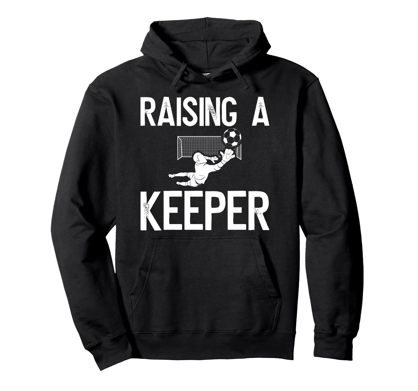 Raising Soccer Keeper Dad Soccer Hoodie - Casual Everyday Wear for Adults - T-Shirt, Sweatshirt, Hoodie