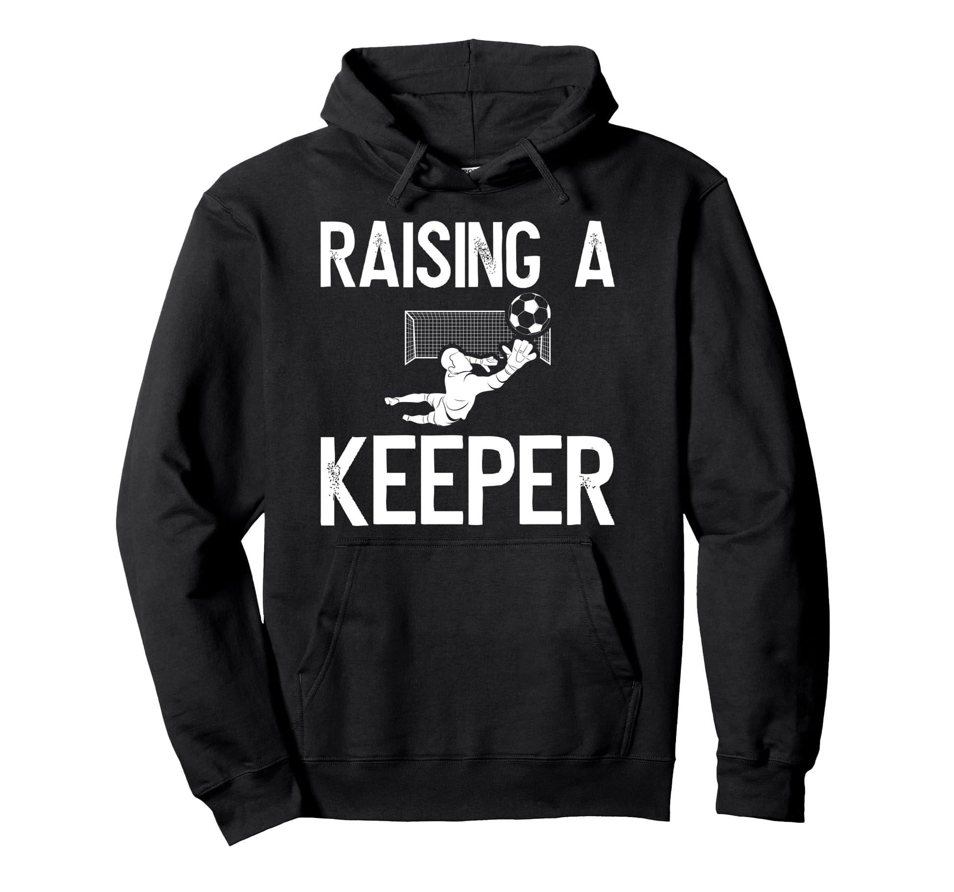Raising Soccer Keeper Dad Soccer Hoodie - Casual Everyday Wear for Adults - T-Shirt, Sweatshirt, Hoodie