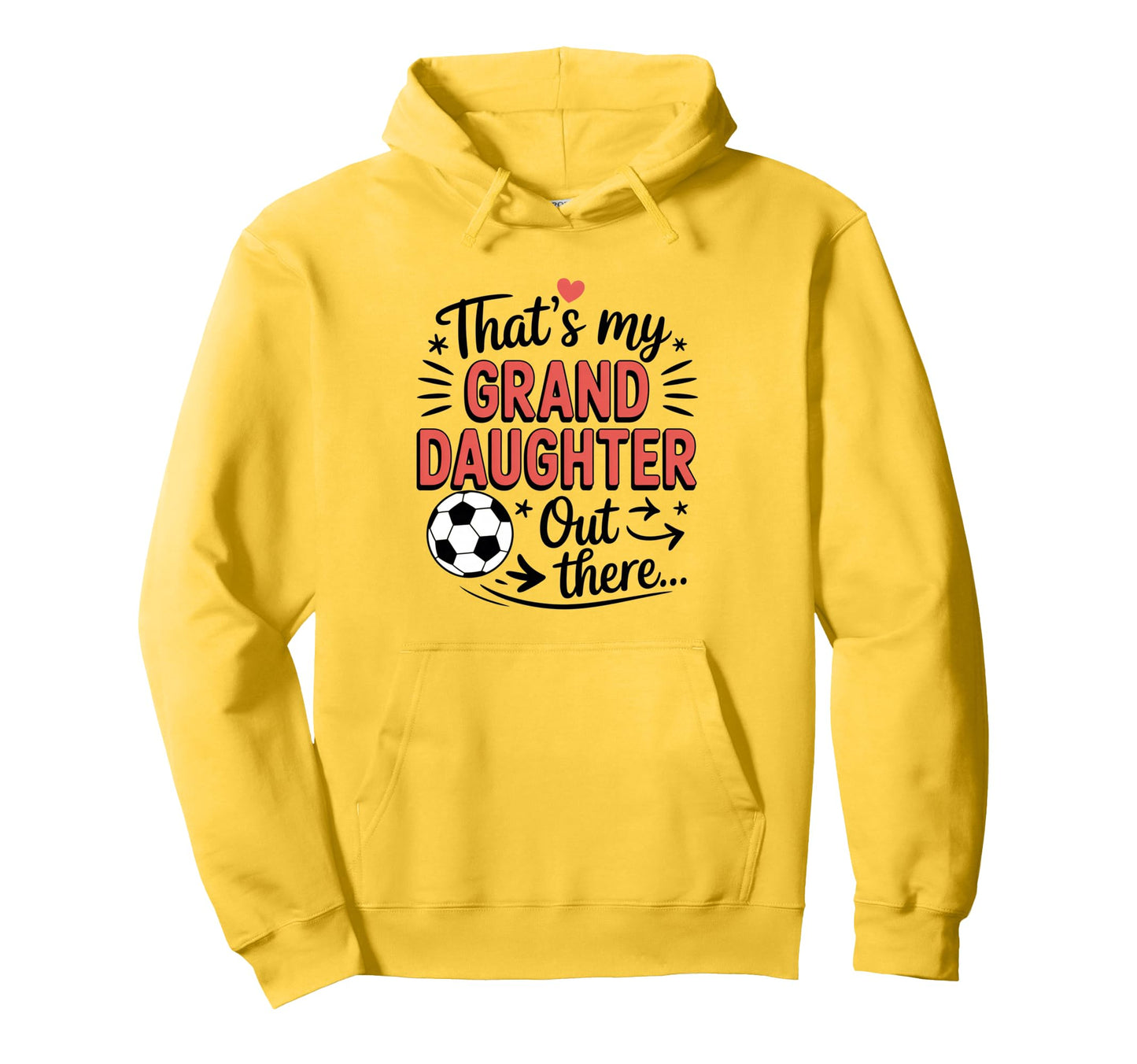 Thats My Granddaughter Out There Soccer Hoodie - Trendy Graphic Unisex - T-Shirt, Sweatshirt, Hoodie