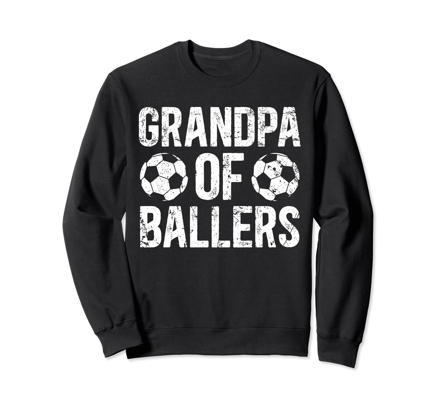 Grandpa Ballers Soccer Grandpa Sweatshirt - Streetwear Style Men Women - T-Shirt, Sweatshirt, Hoodie