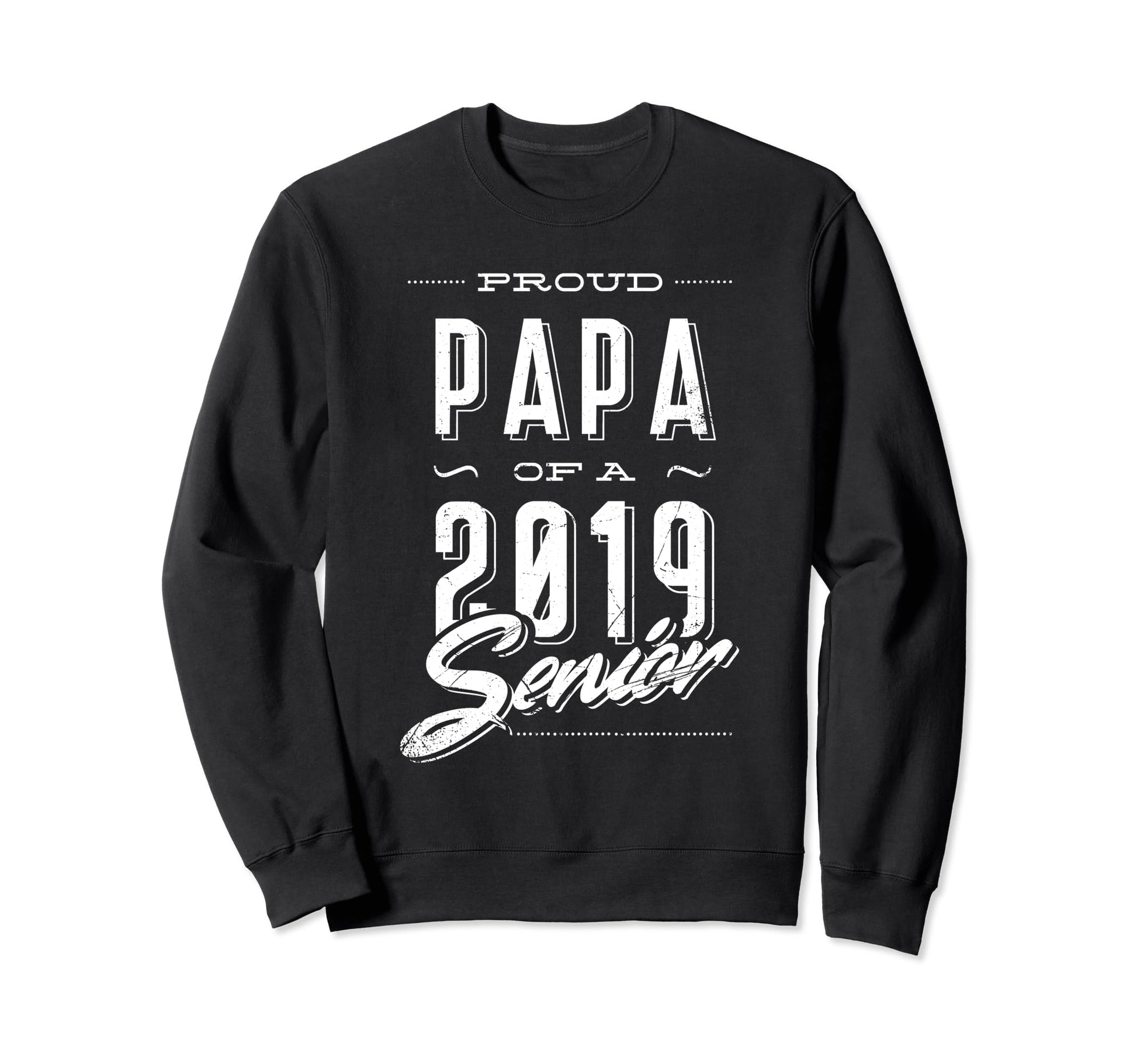 Proud Papa 2019 Graduate Sweatshirt - Casual Everyday Wear for Adults - T-Shirt, Sweatshirt, Hoodie