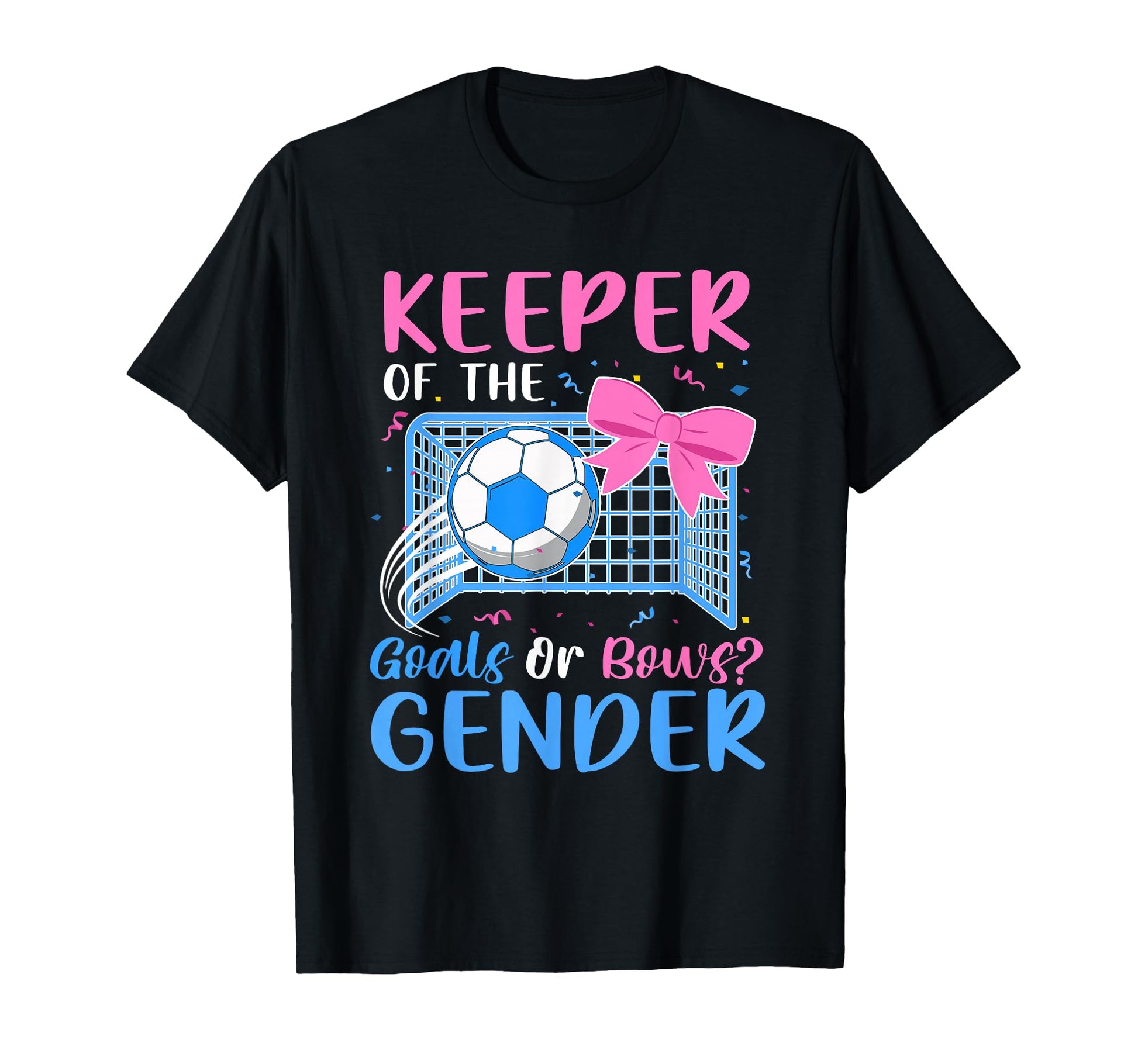Keeper Gender Goals Or Bows Gender Reveal T-Shirt - Trendy Graphic Unisex - T-Shirt, Sweatshirt, Hoodie