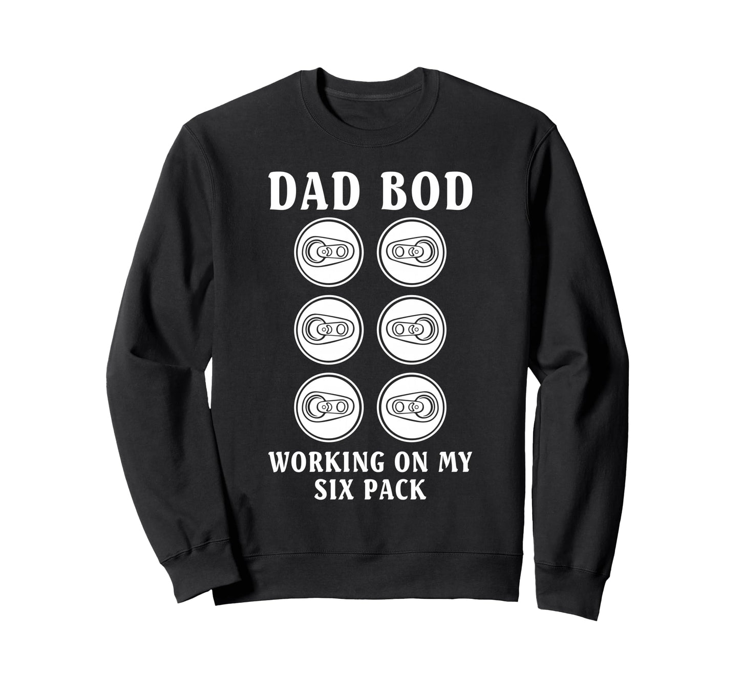 Dad Bod Working My Six Pack Funny Sweatshirt - Custom Art Print Men Women - T-Shirt, Sweatshirt, Hoodie