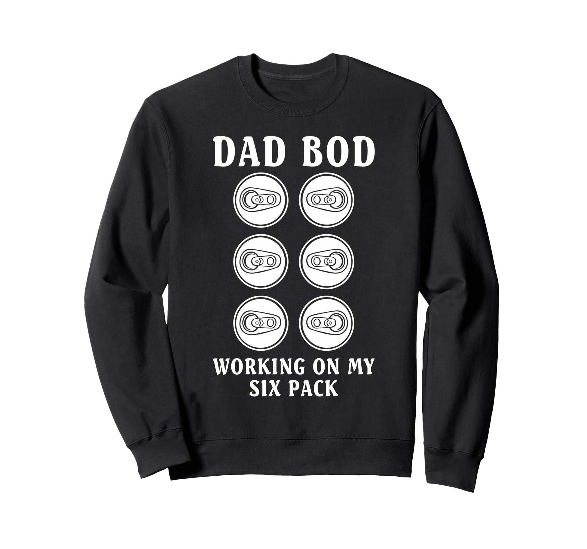 Dad Bod Working My Six Pack Funny Sweatshirt - Custom Art Print Men Women - T-Shirt, Sweatshirt, Hoodie