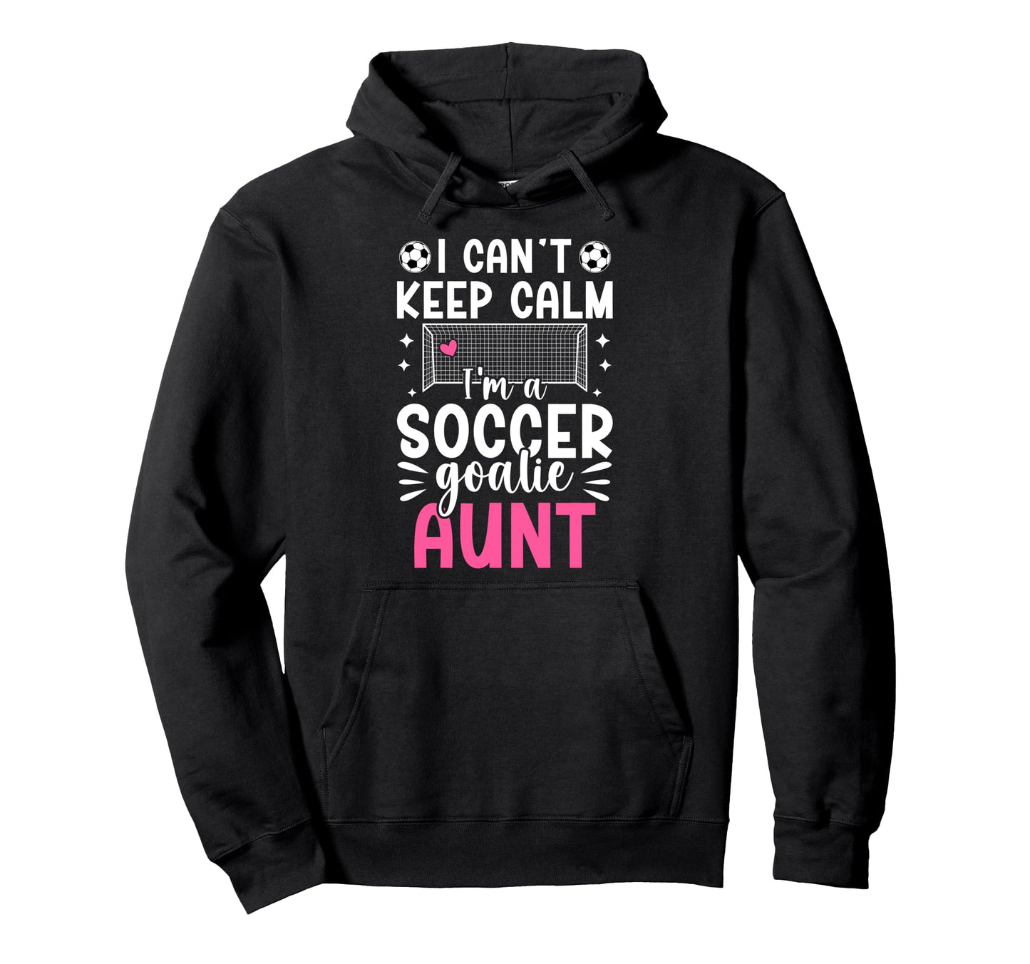 Im Soccer Goalie Aunt Soccer Keeper Aunt Hoodie - Graphic Print Unisex - T-Shirt, Sweatshirt, Hoodie