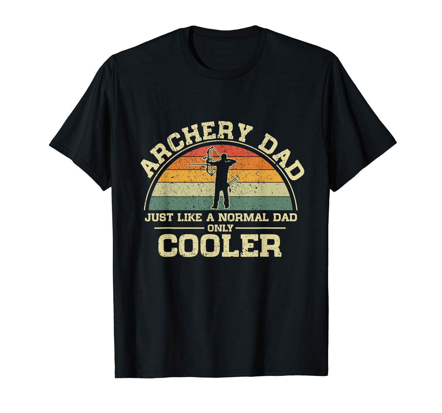Archery Dad Just Like Normal Dad Only T-Shirt - Streetwear Style Men Women - T-Shirt, Sweatshirt, Hoodie