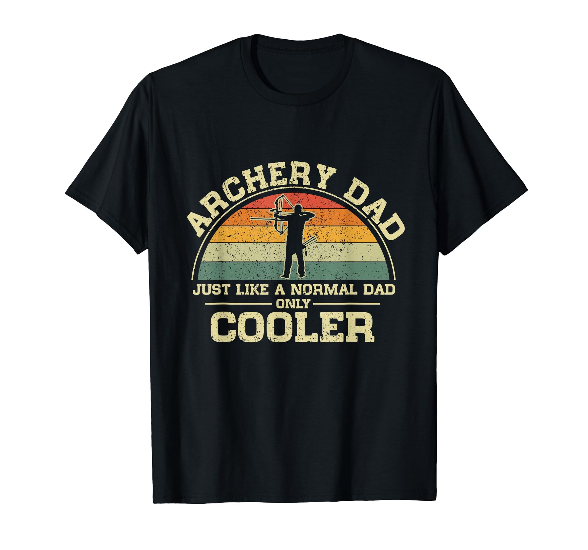 Archery Dad Just Like Normal Dad Only T-Shirt - Streetwear Style Men Women - T-Shirt, Sweatshirt, Hoodie