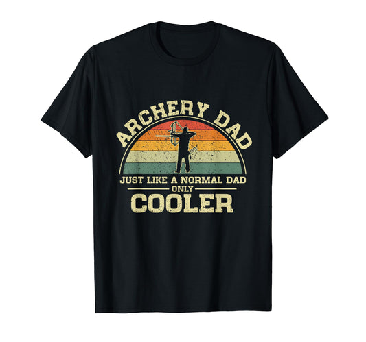 Archery Dad Just Like Normal Dad Only T-Shirt - Streetwear Style Men Women - T-Shirt, Sweatshirt, Hoodie