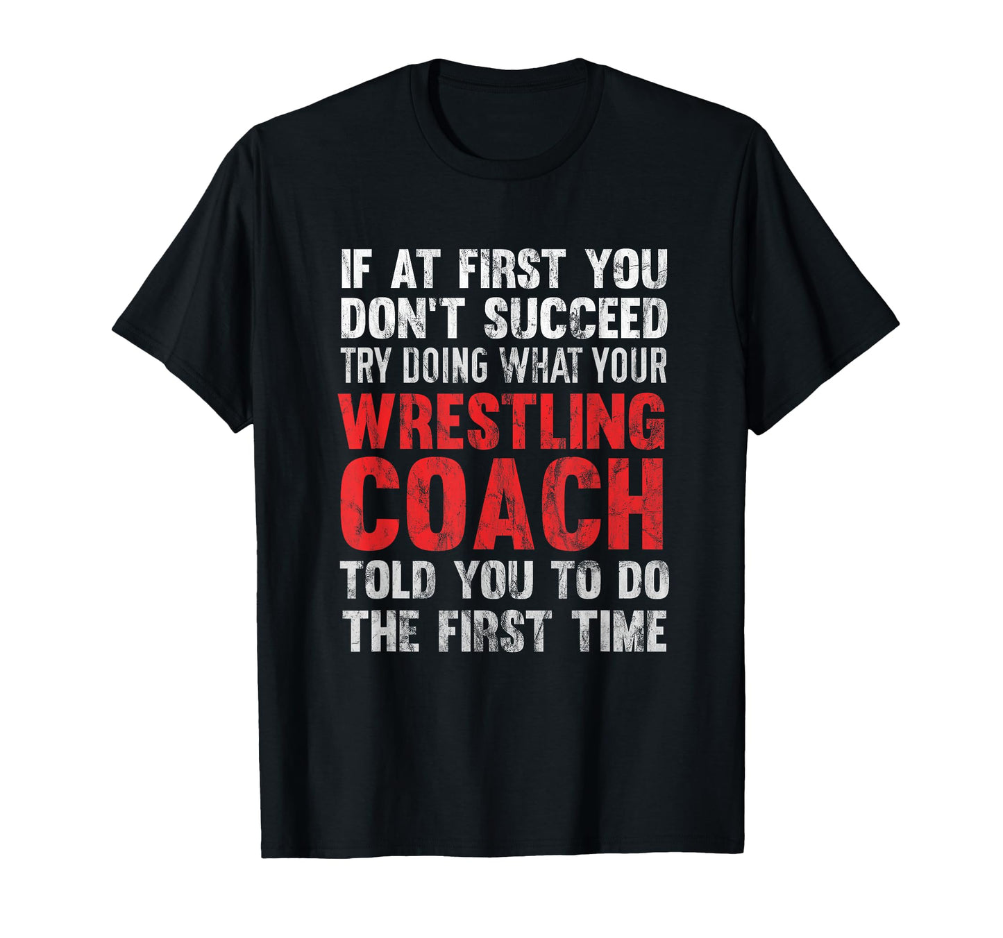 Succeed Try Doing What Your Wrestling T-Shirt - Streetwear Style Unisex - T-Shirt, Sweatshirt, Hoodie