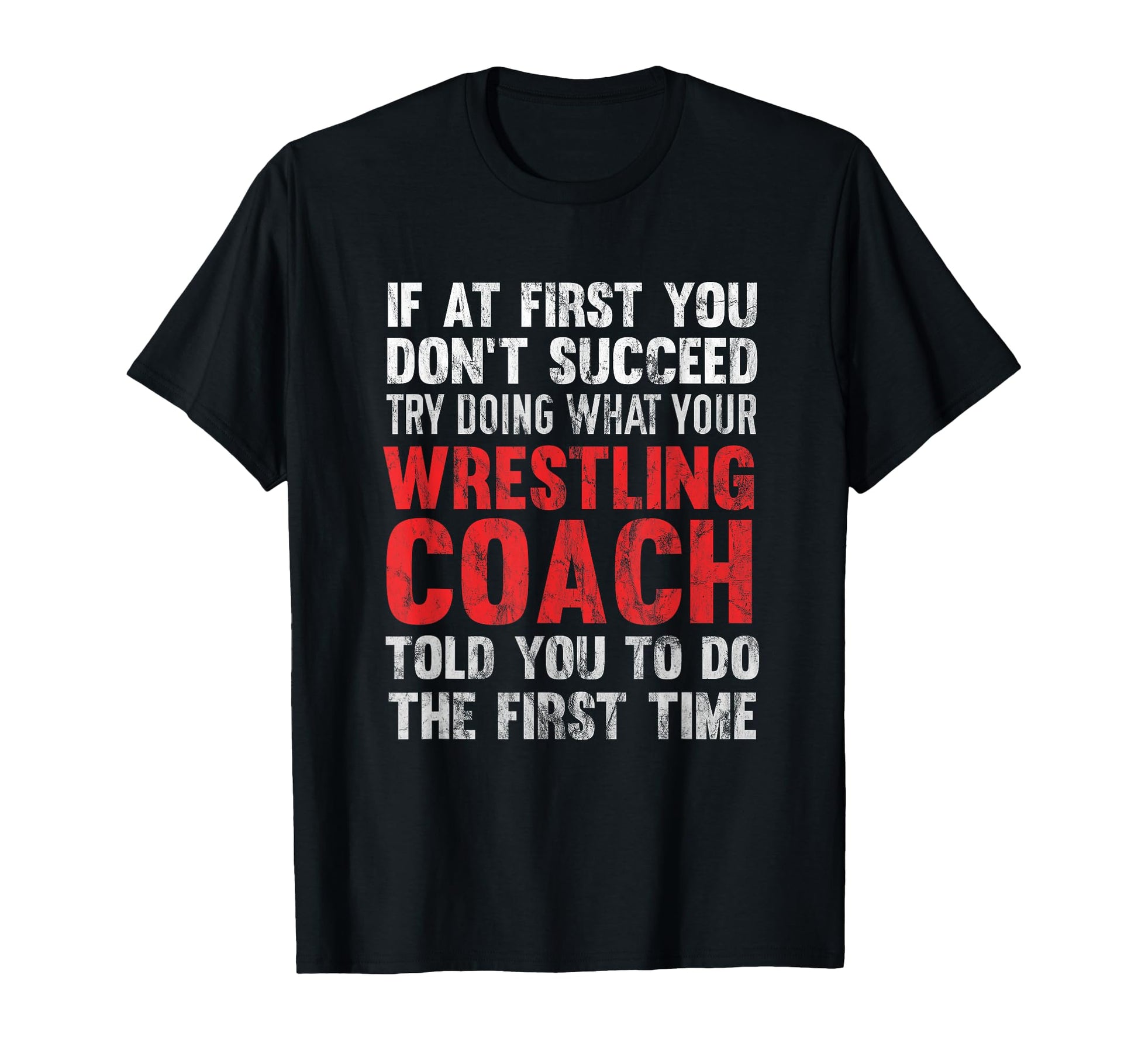 Succeed Try Doing What Your Wrestling T-Shirt - Streetwear Style Unisex - T-Shirt, Sweatshirt, Hoodie