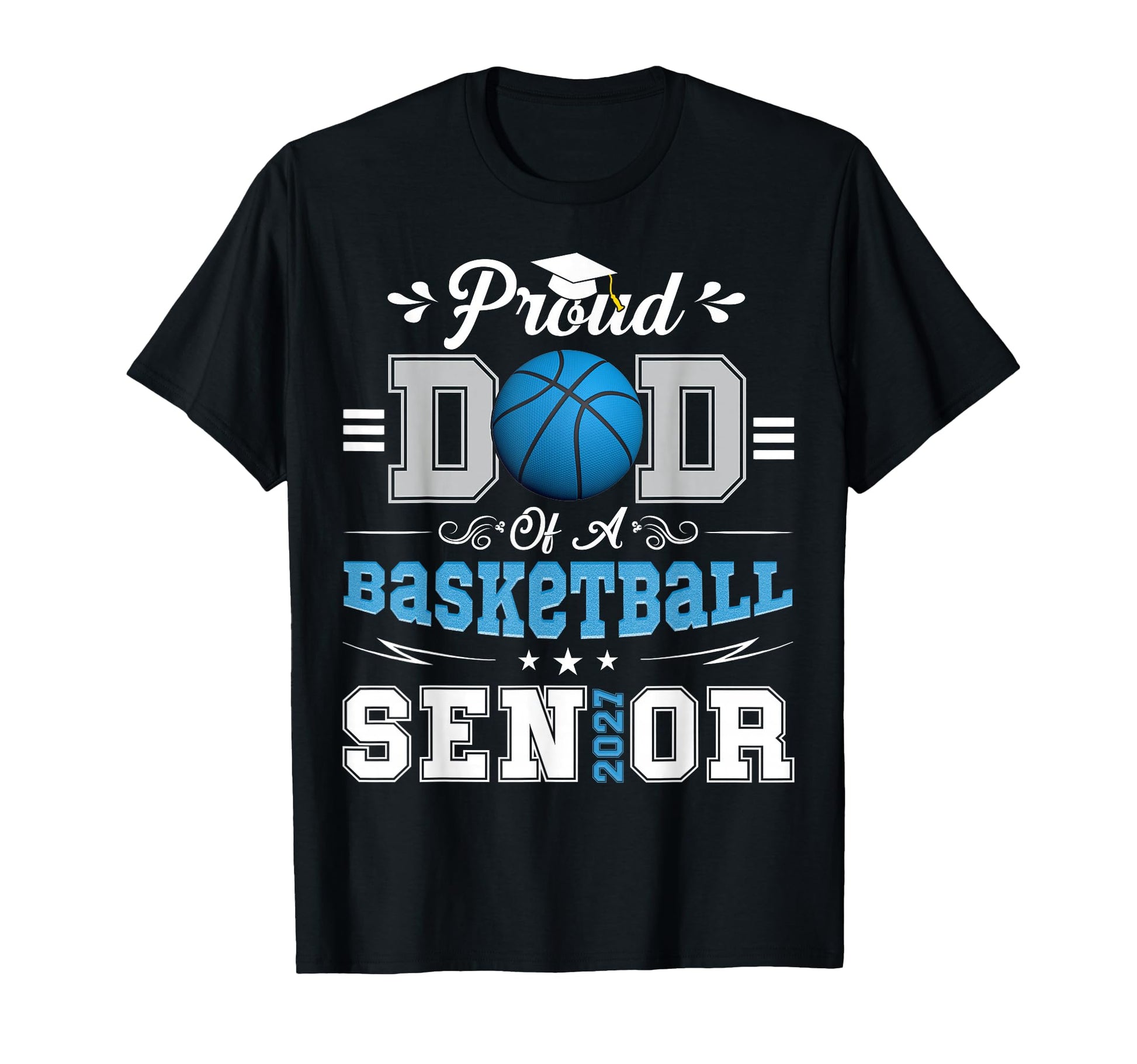 Proud Dad Basketball Senior Class 2026 T-Shirt - Trendy Graphic Unisex - T-Shirt, Sweatshirt, Hoodie