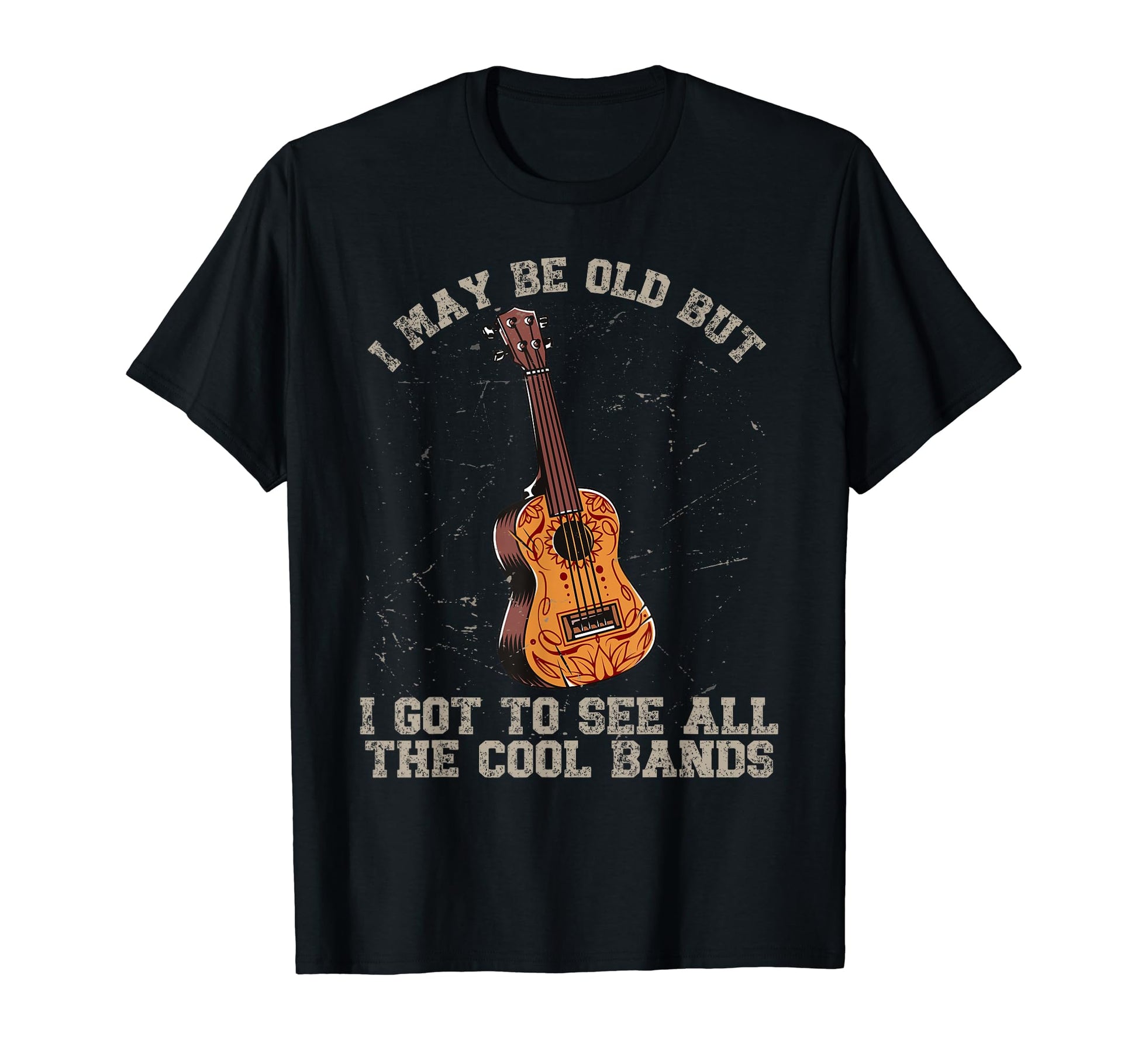 I May Be Old Bands Music Musician Funny T-Shirt - Graphic Print Men Women - T-Shirt, Sweatshirt, Hoodie