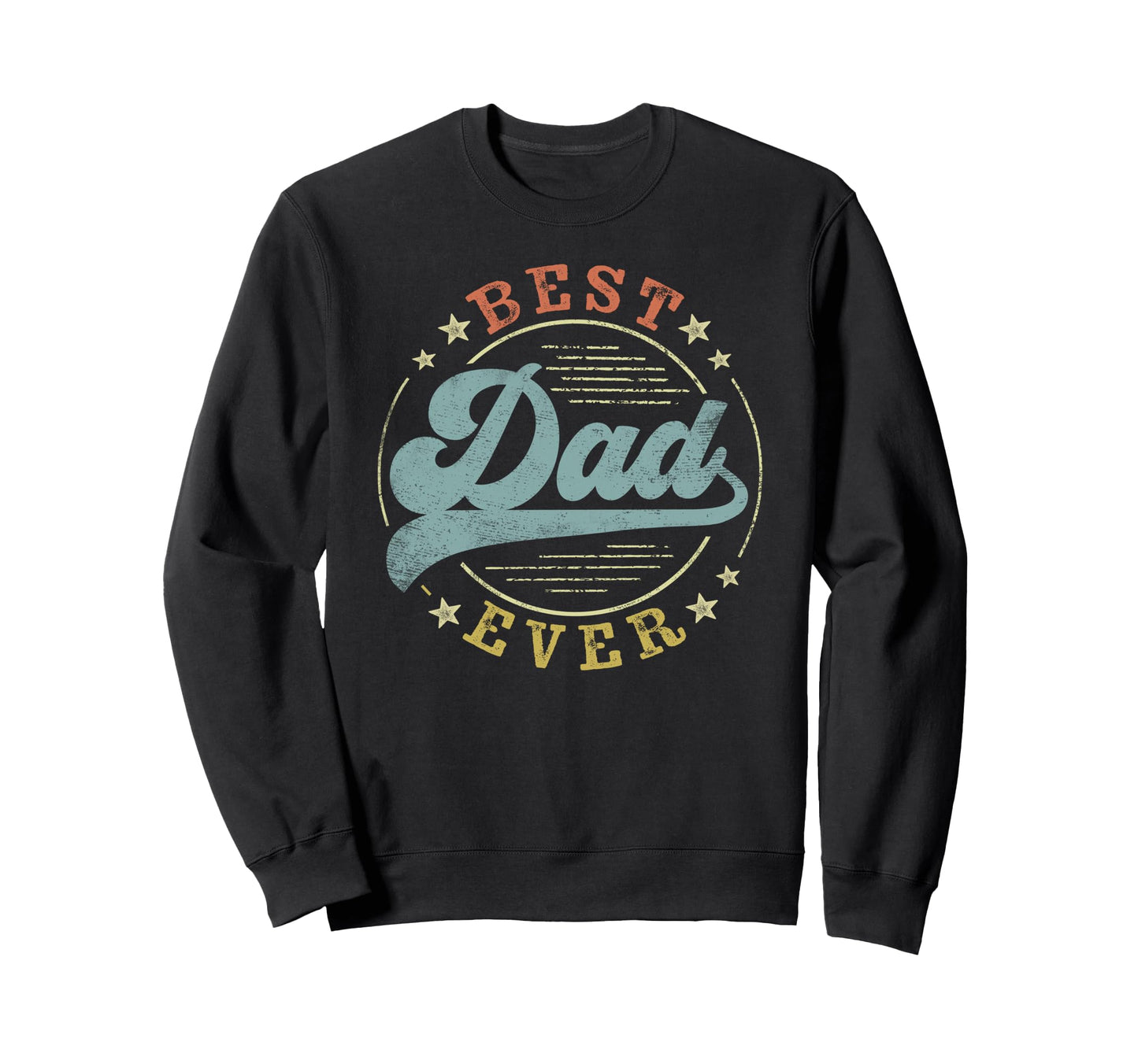 Best Dad Ever Fathers Day Dad Sweatshirt - Aesthetic Graphic Men Women - T-Shirt, Sweatshirt, Hoodie