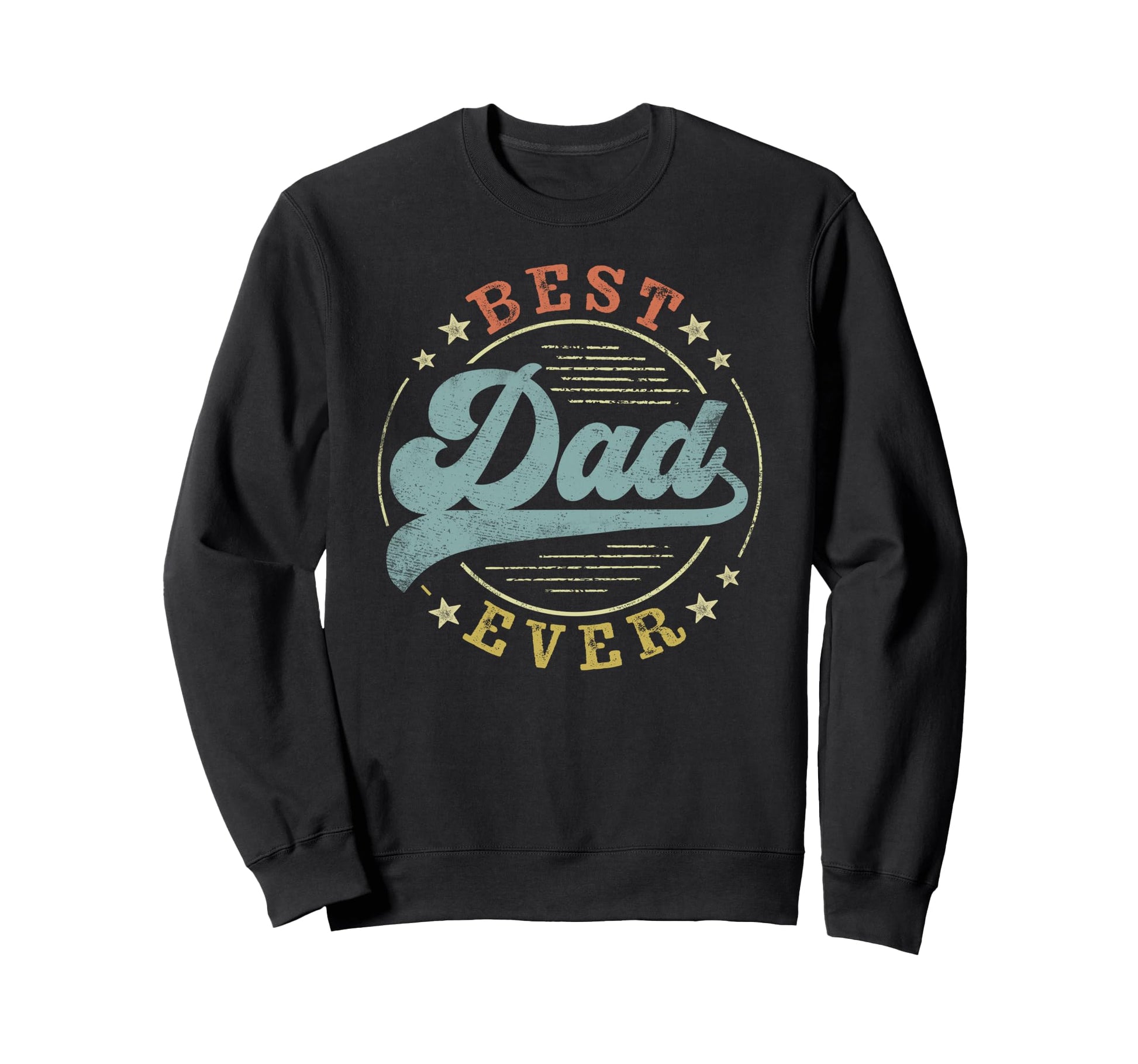 Best Dad Ever Fathers Day Dad Sweatshirt - Streetwear Style Men Women - T-Shirt, Sweatshirt, Hoodie
