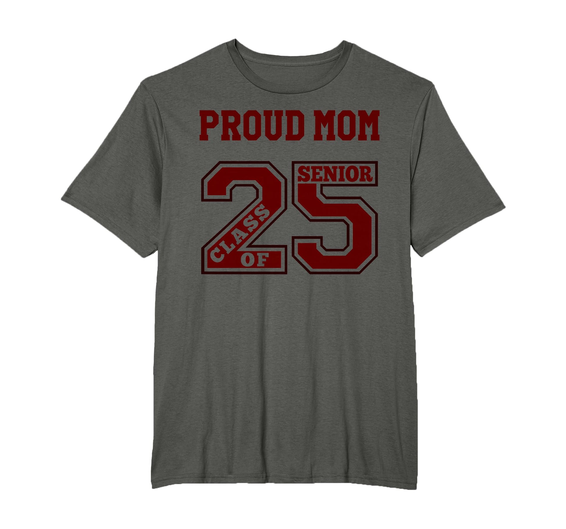 Proud Mom 25 Senior Maroon Class 2025 T-Shirt - Trendy Graphic Men Women - T-Shirt, Sweatshirt, Hoodie
