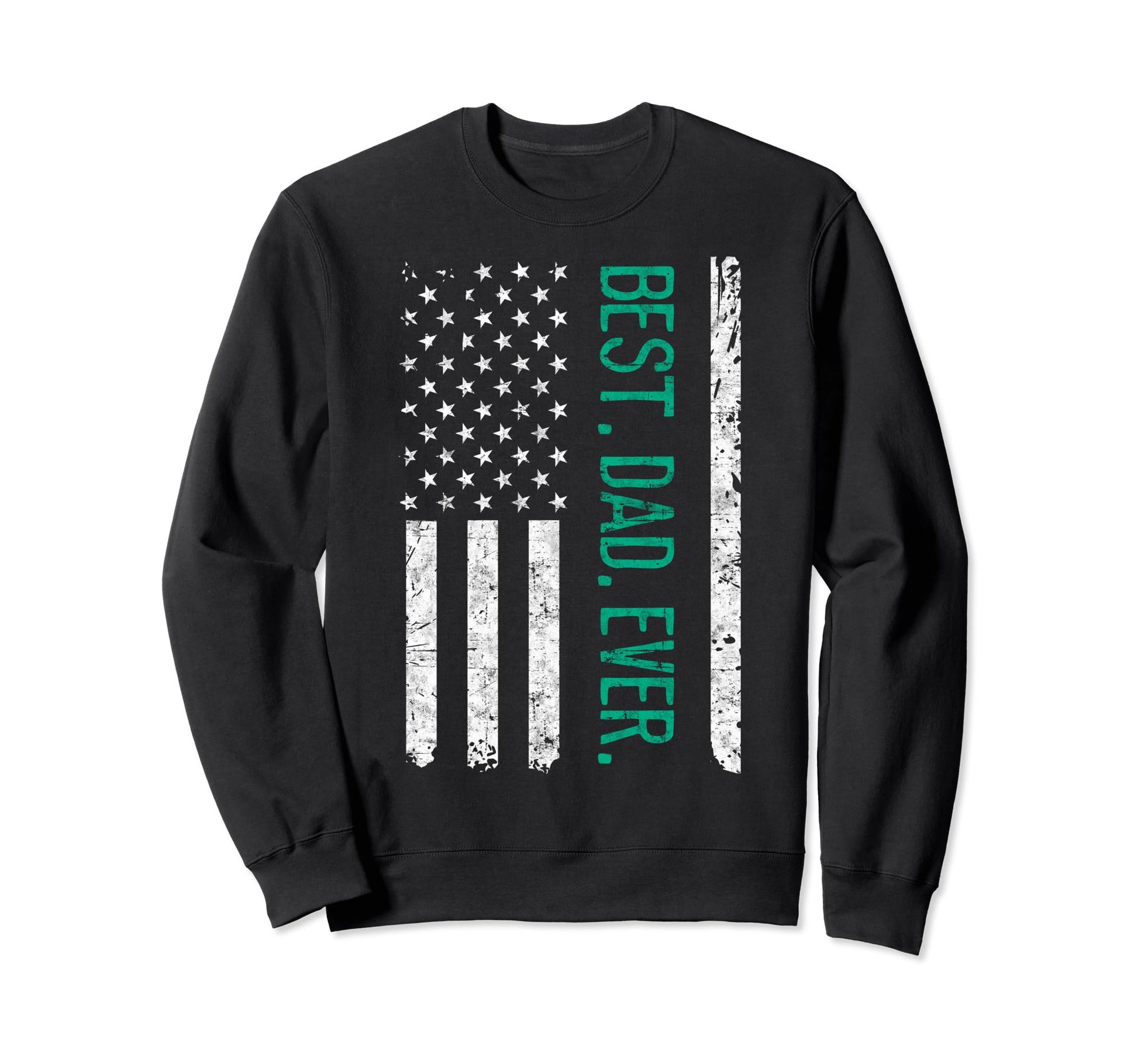 Us Flag Best Dad Ever Fathers Day Sweatshirt - Streetwear Style Men Women - T-Shirt, Sweatshirt, Hoodie