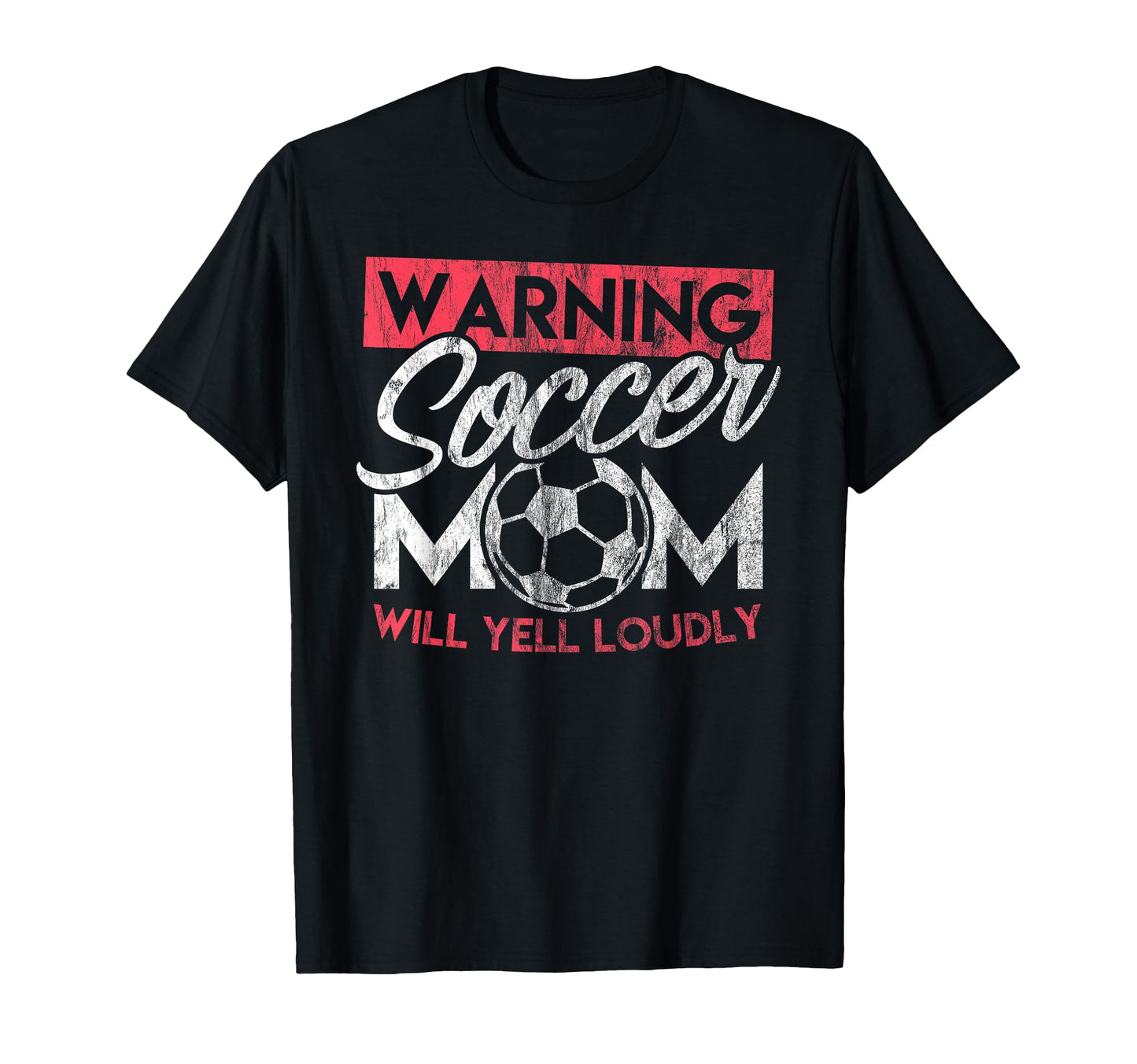 Soccer Mom Warning Will Yell T-Shirt - Casual Everyday Wear Men Women - T-Shirt, Sweatshirt, Hoodie