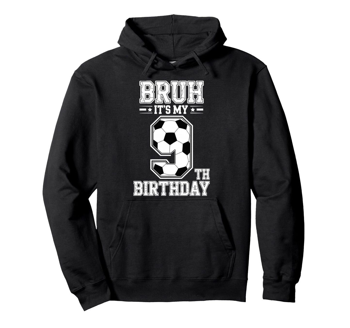 Bruh Its My 9Th Birthday Bday Soccer 9 Hoodie - Unique Graphic Men Women - T-Shirt, Sweatshirt, Hoodie